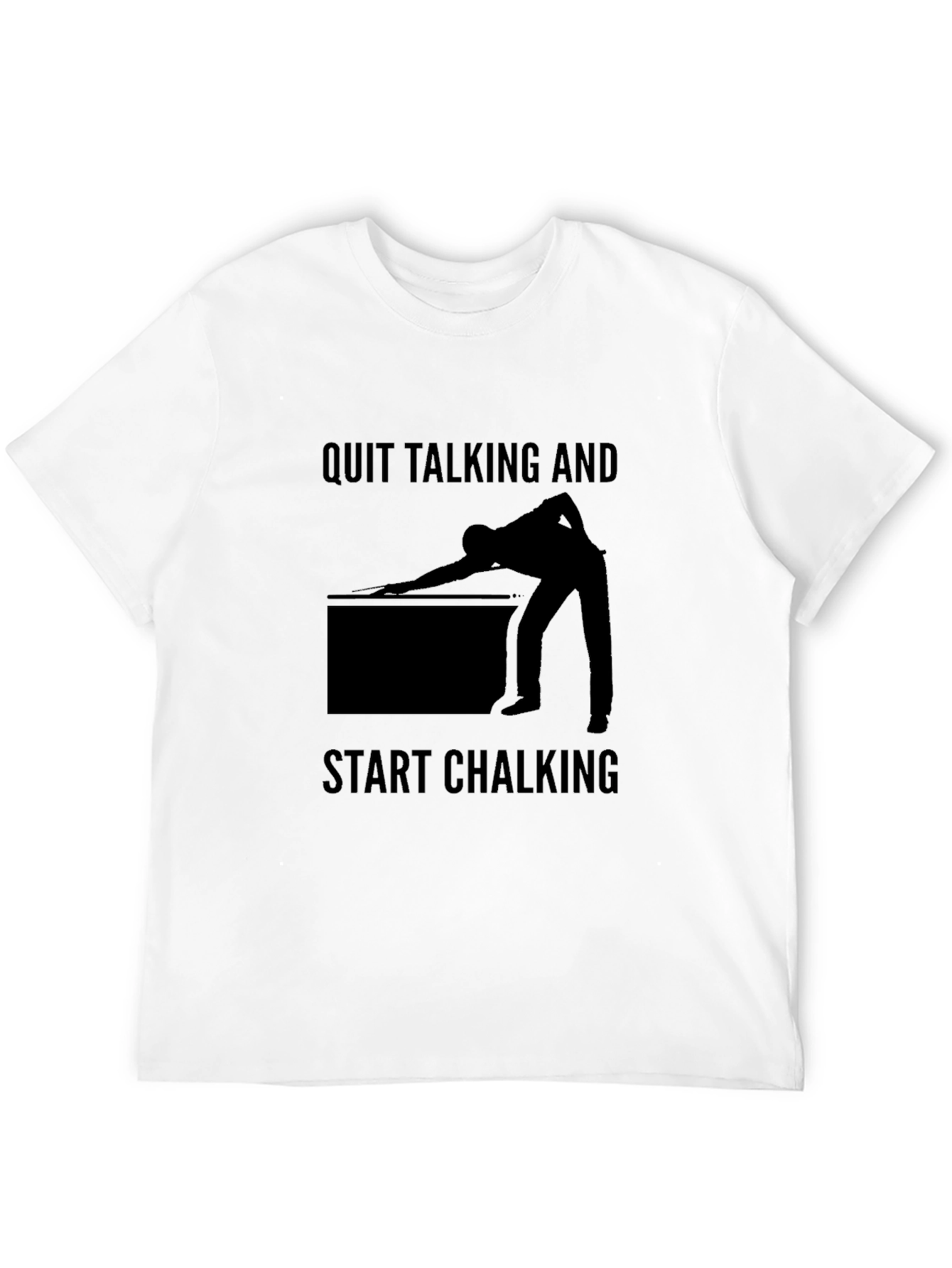 Quit Talking and Start Chalking Billiards T-Shirt