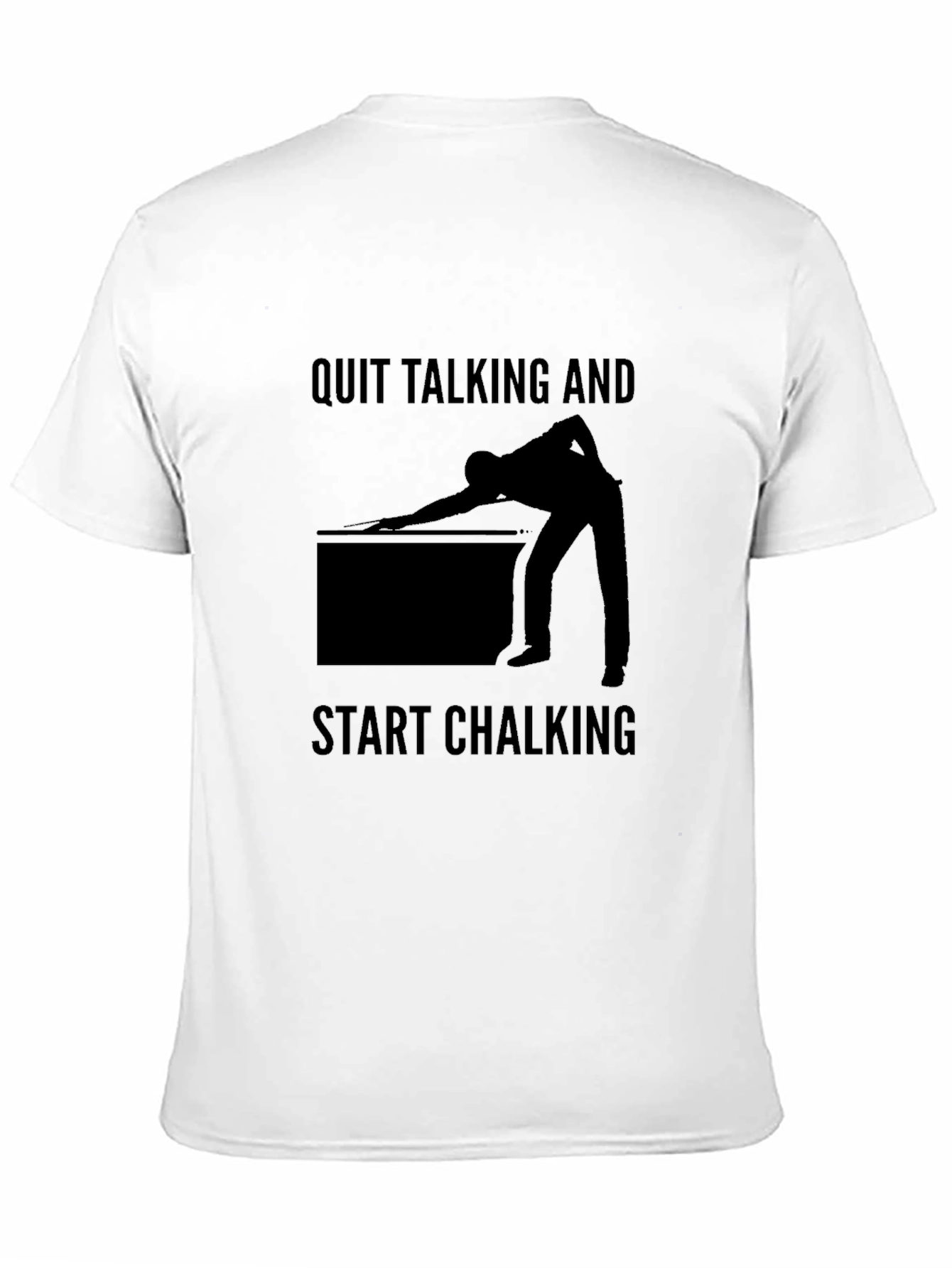 Quit Talking and Start Chalking Billiards T-Shirt