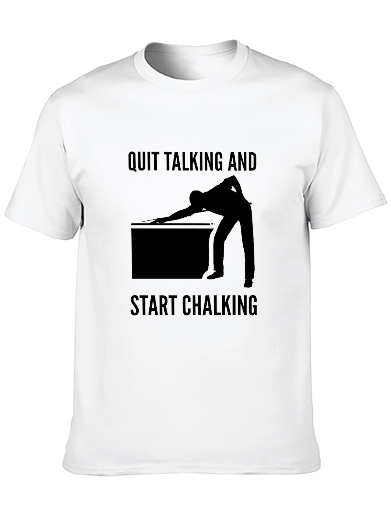 Quit Talking and Start Chalking Billiards T-Shirt