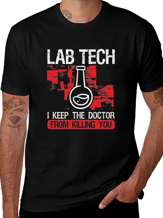 Lab Tech Funny T-Shirt - I Keep the Doctor From Killing You