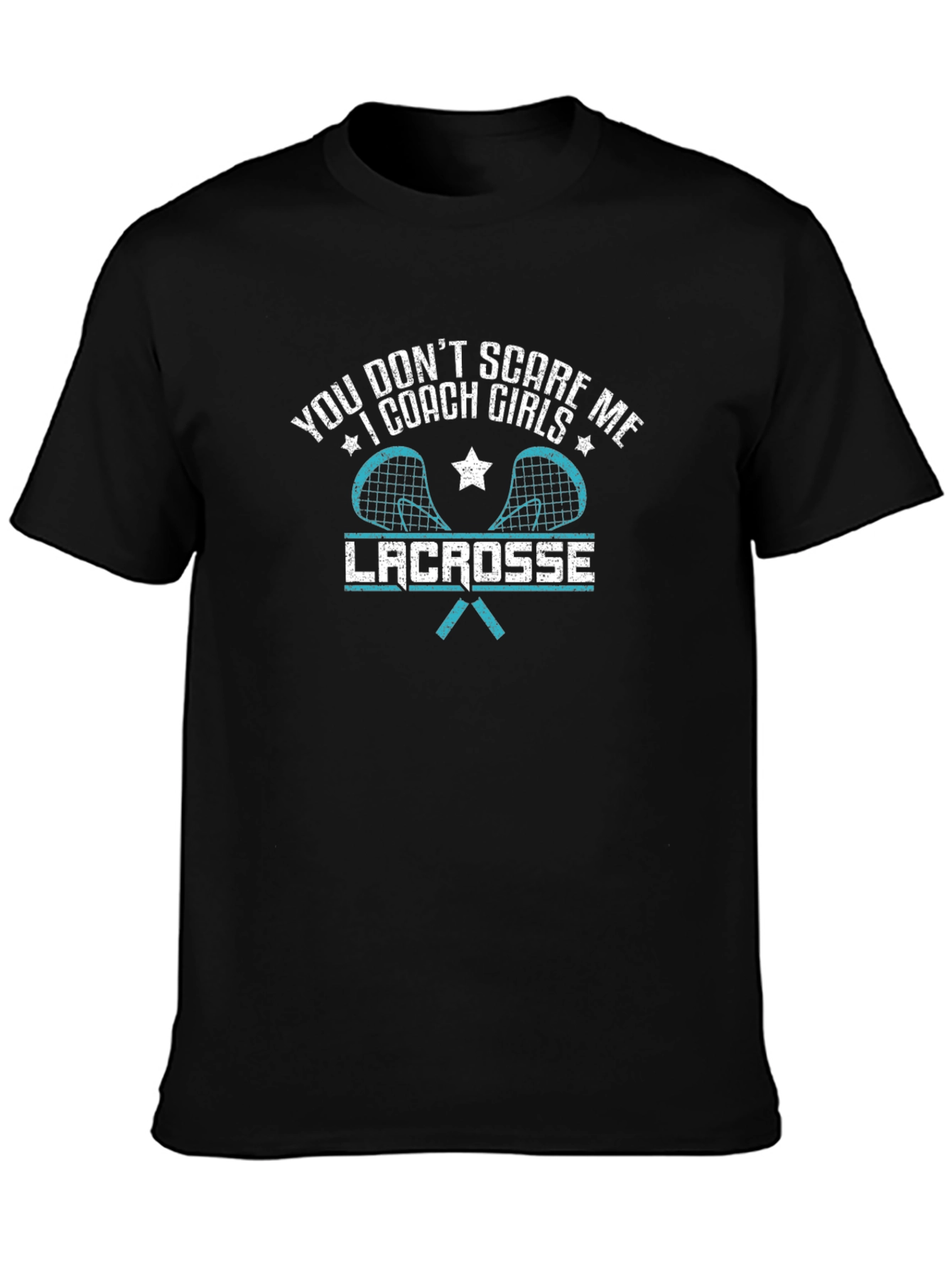 Lacrosse Coach T-Shirt - You Dont Scare Me