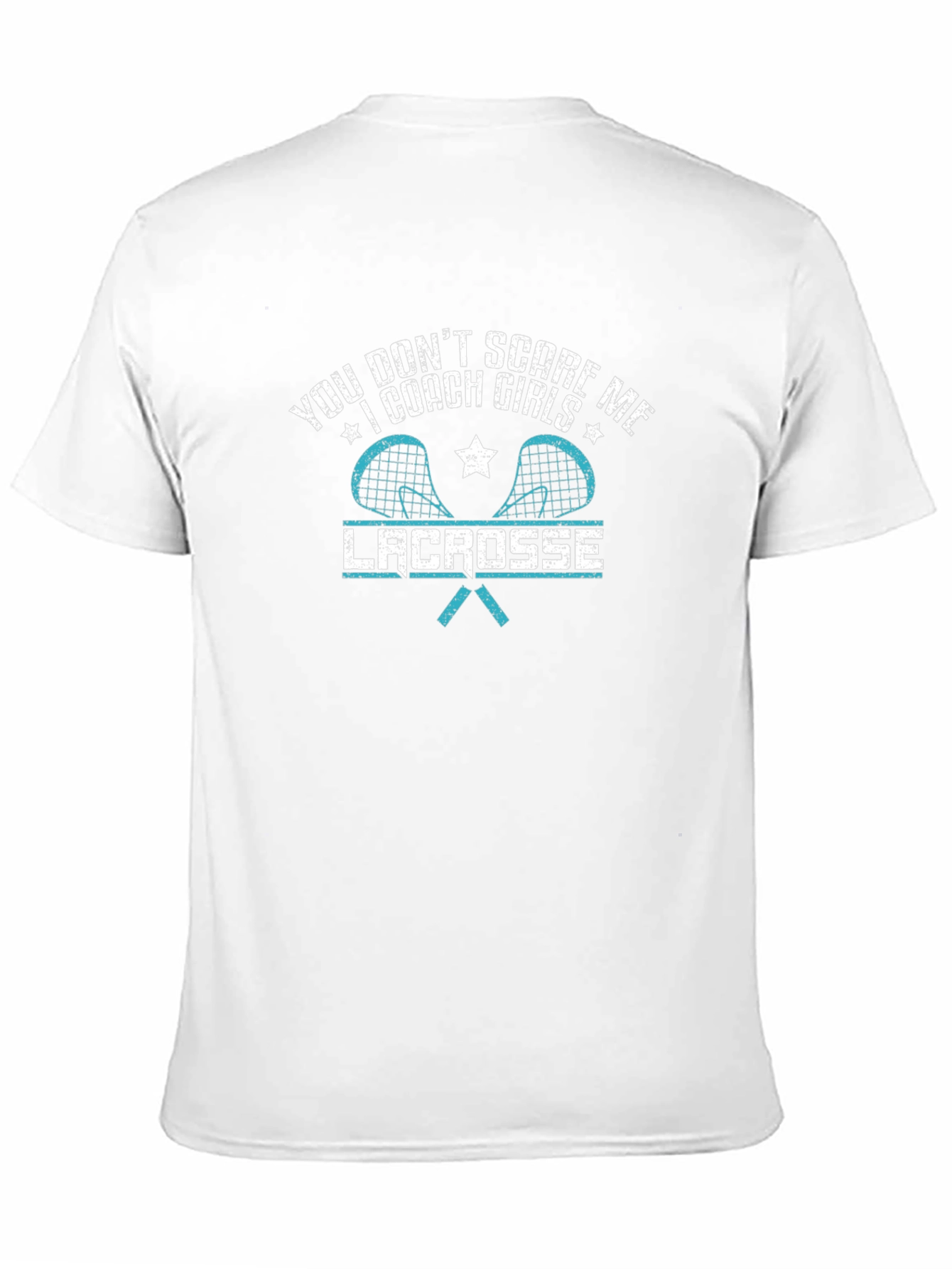 Lacrosse Coach T-Shirt - You Dont Scare Me