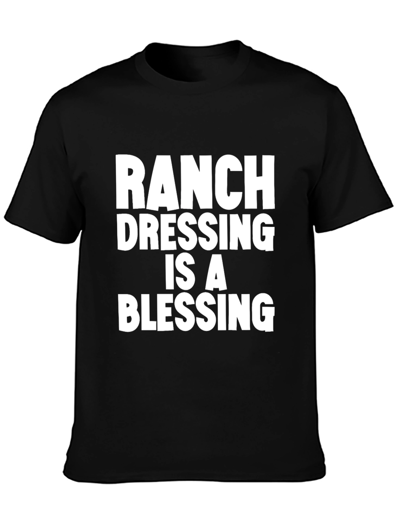 Ranch Dressing Is A Blessing T-Shirt - Black