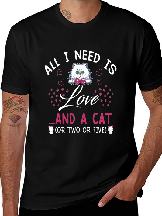 All I Need Is Love and a Cat T-Shirt