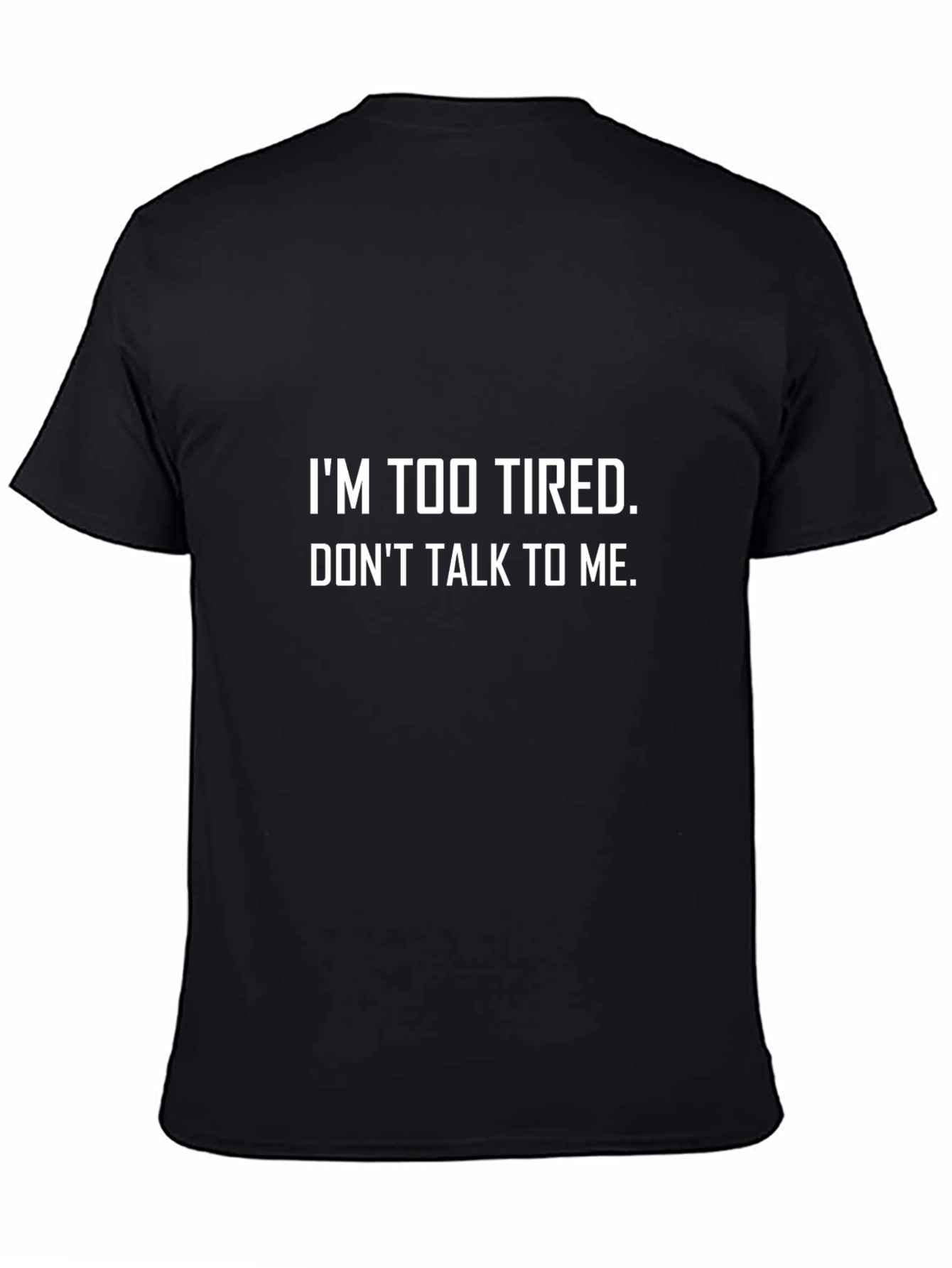Im Too Tired - Dont Talk To Me T-Shirt
