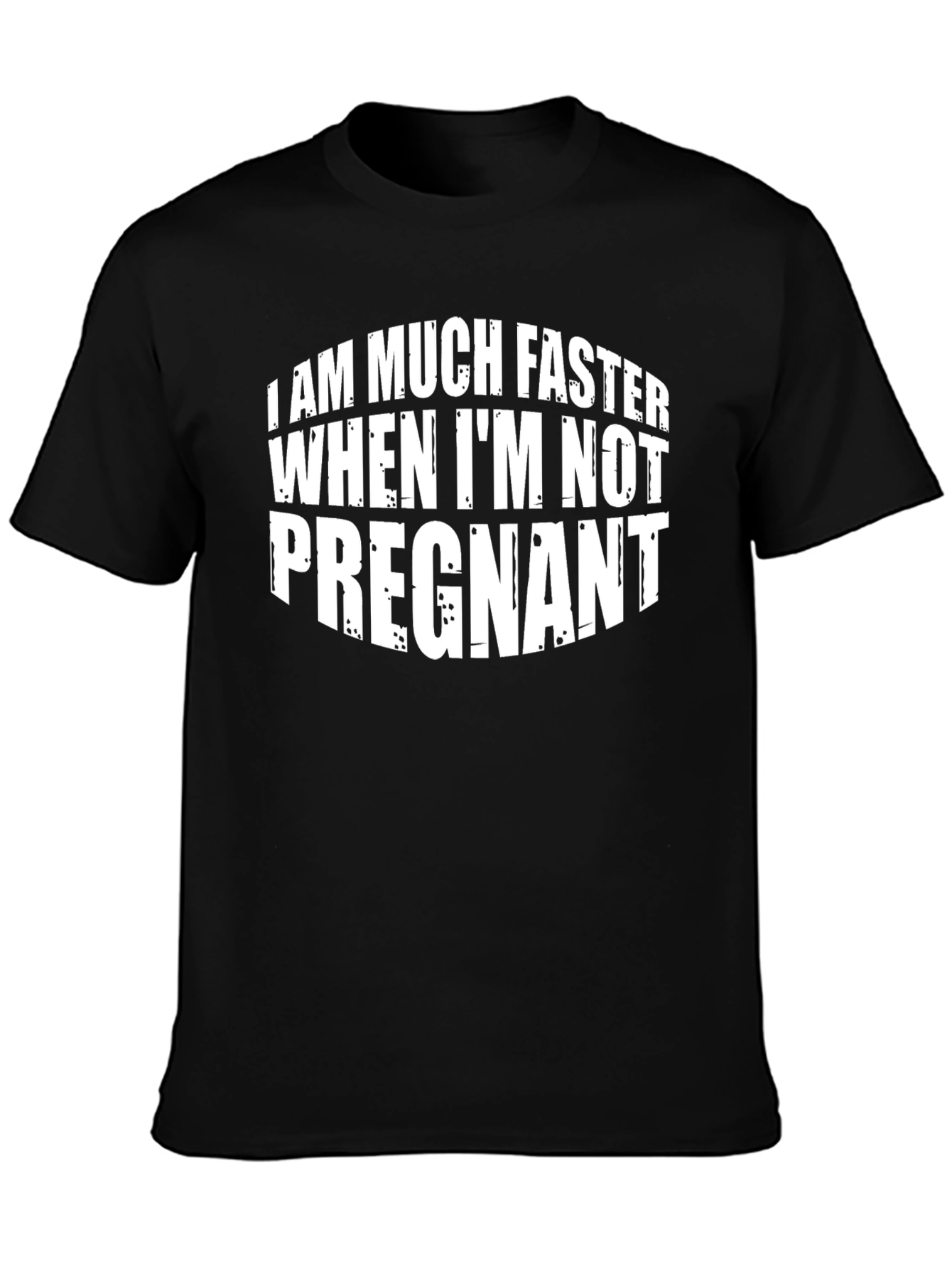 Funny Pregnancy T-Shirt: I Am Much Faster