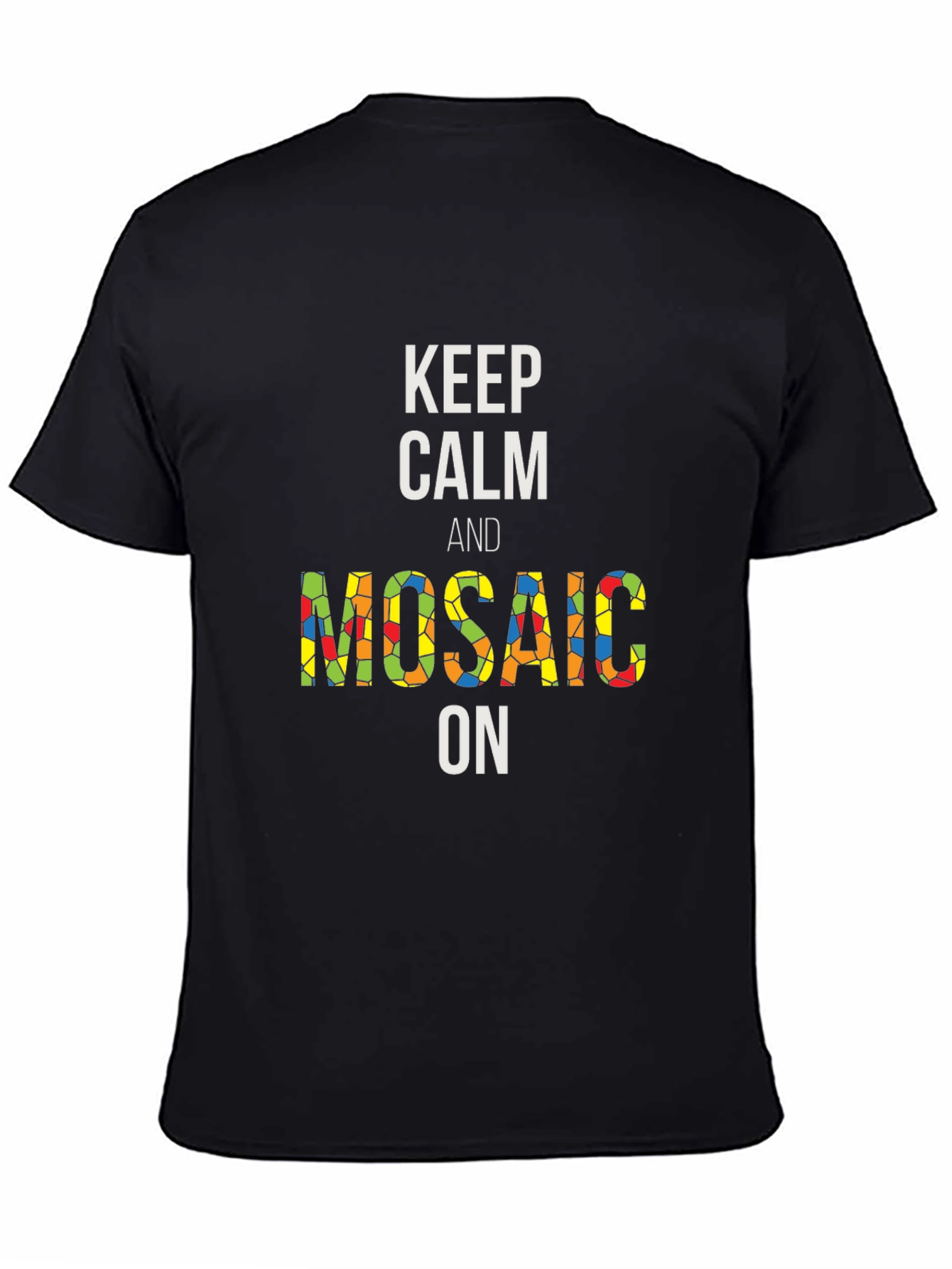 Keep Calm and Mosaic On Black T-Shirt