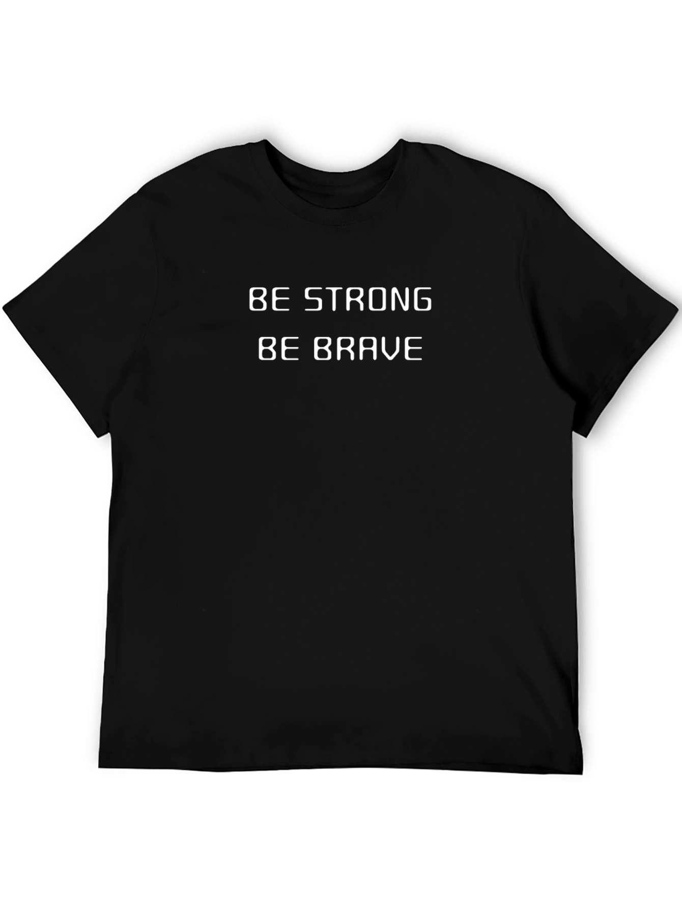 Be Strong Be Brave T-Shirt - Motivational Graphic Tee
