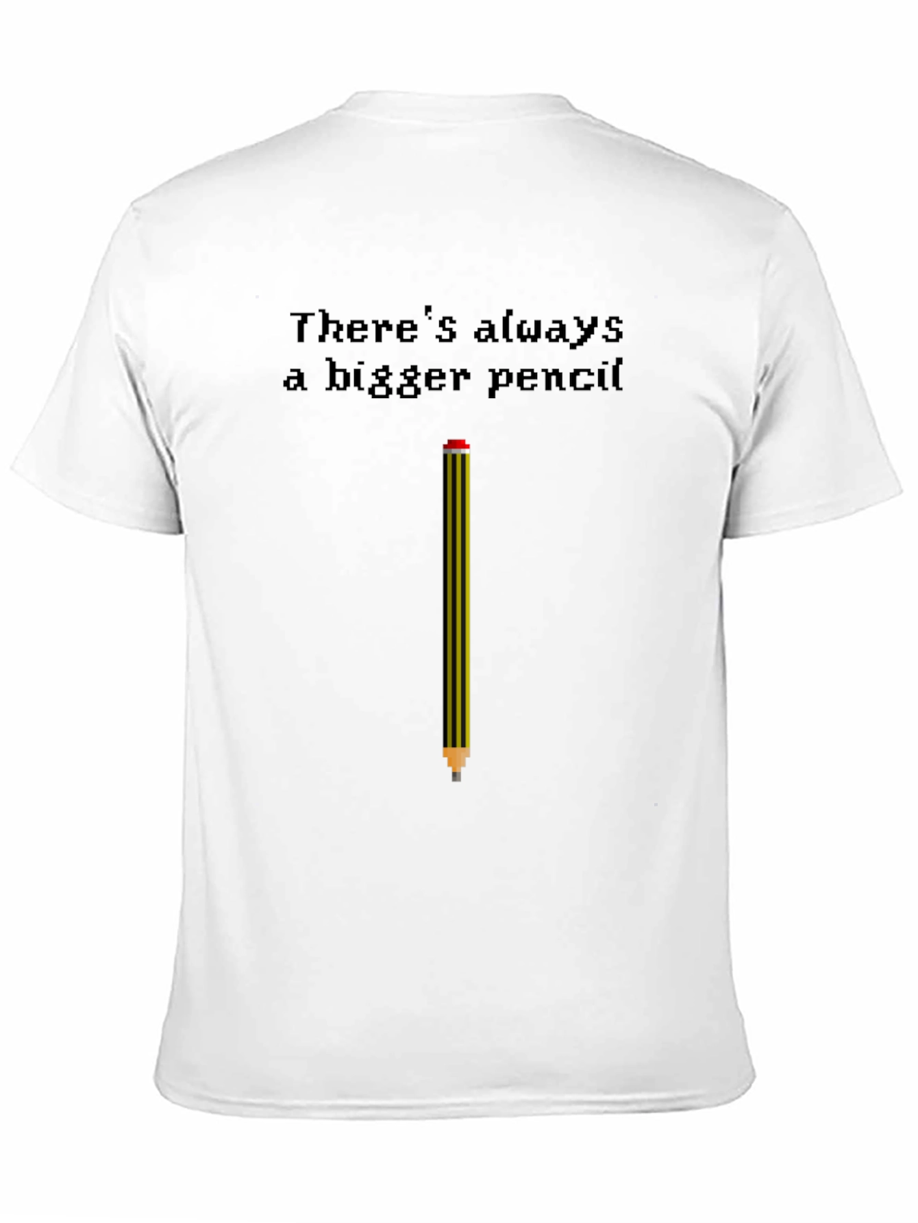 Bigger Pencil T-Shirt - Funny Graphic Tee