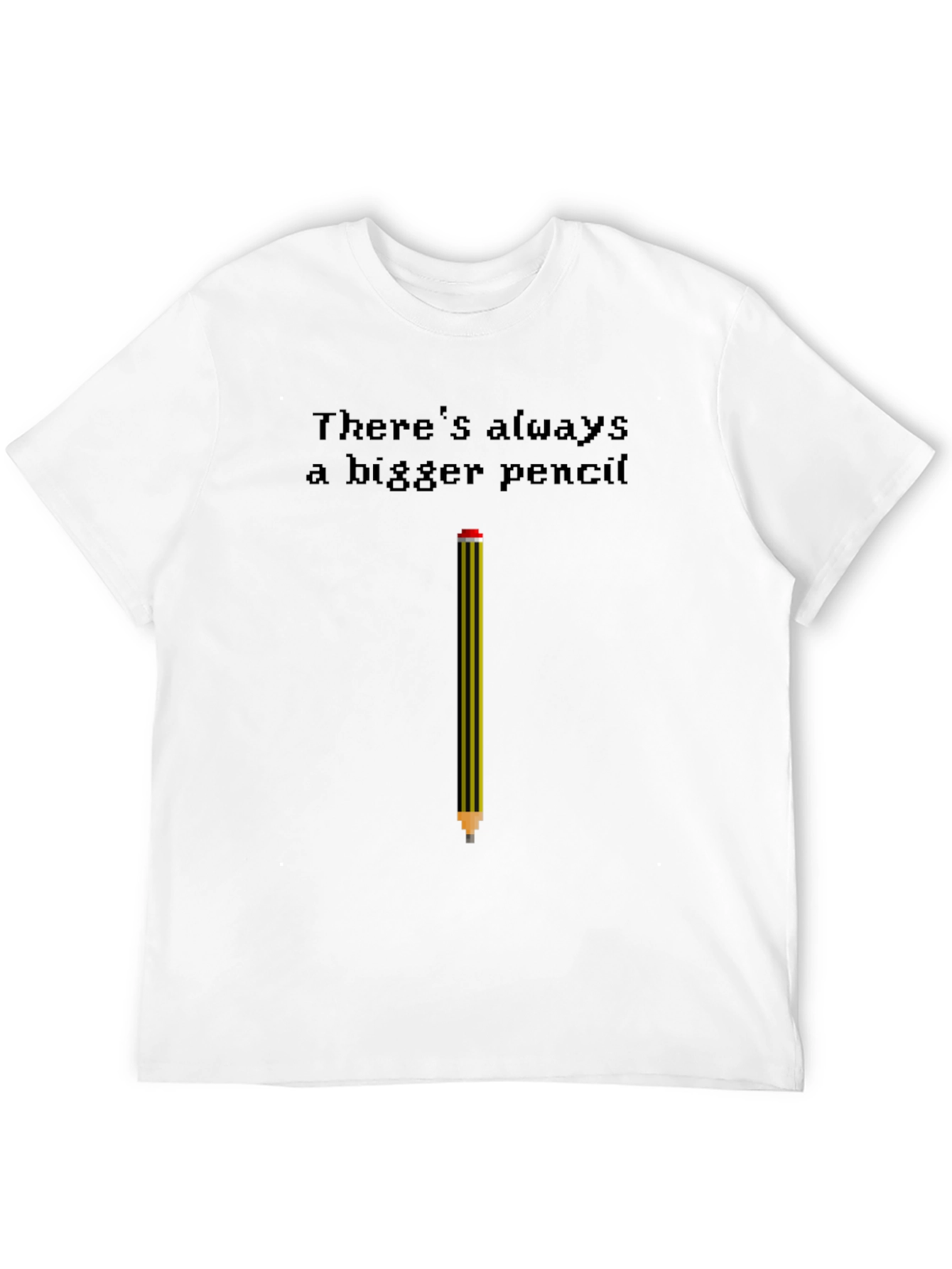 Bigger Pencil T-Shirt - Funny Graphic Tee