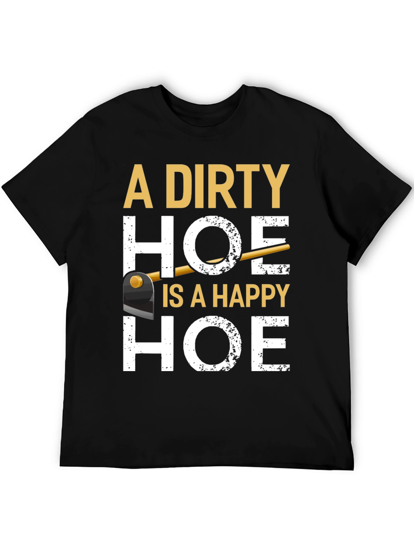 Dirty Hoe T-Shirt