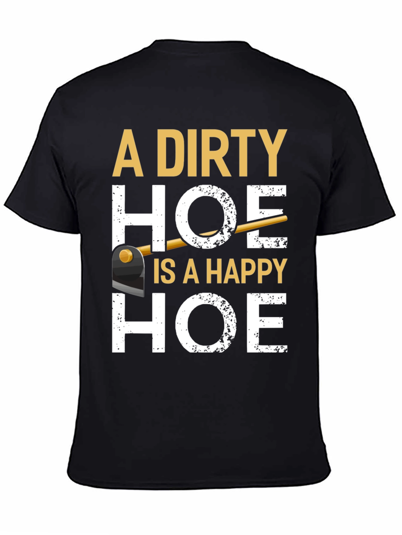 Dirty Hoe T-Shirt