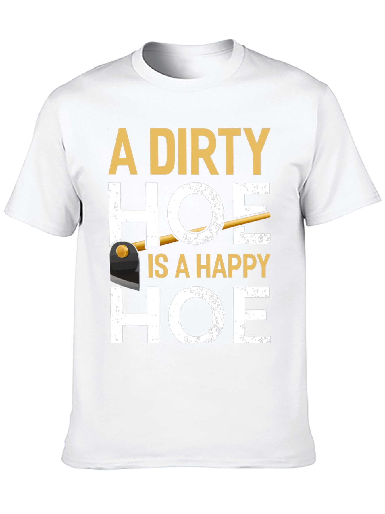 Dirty Hoe T-Shirt