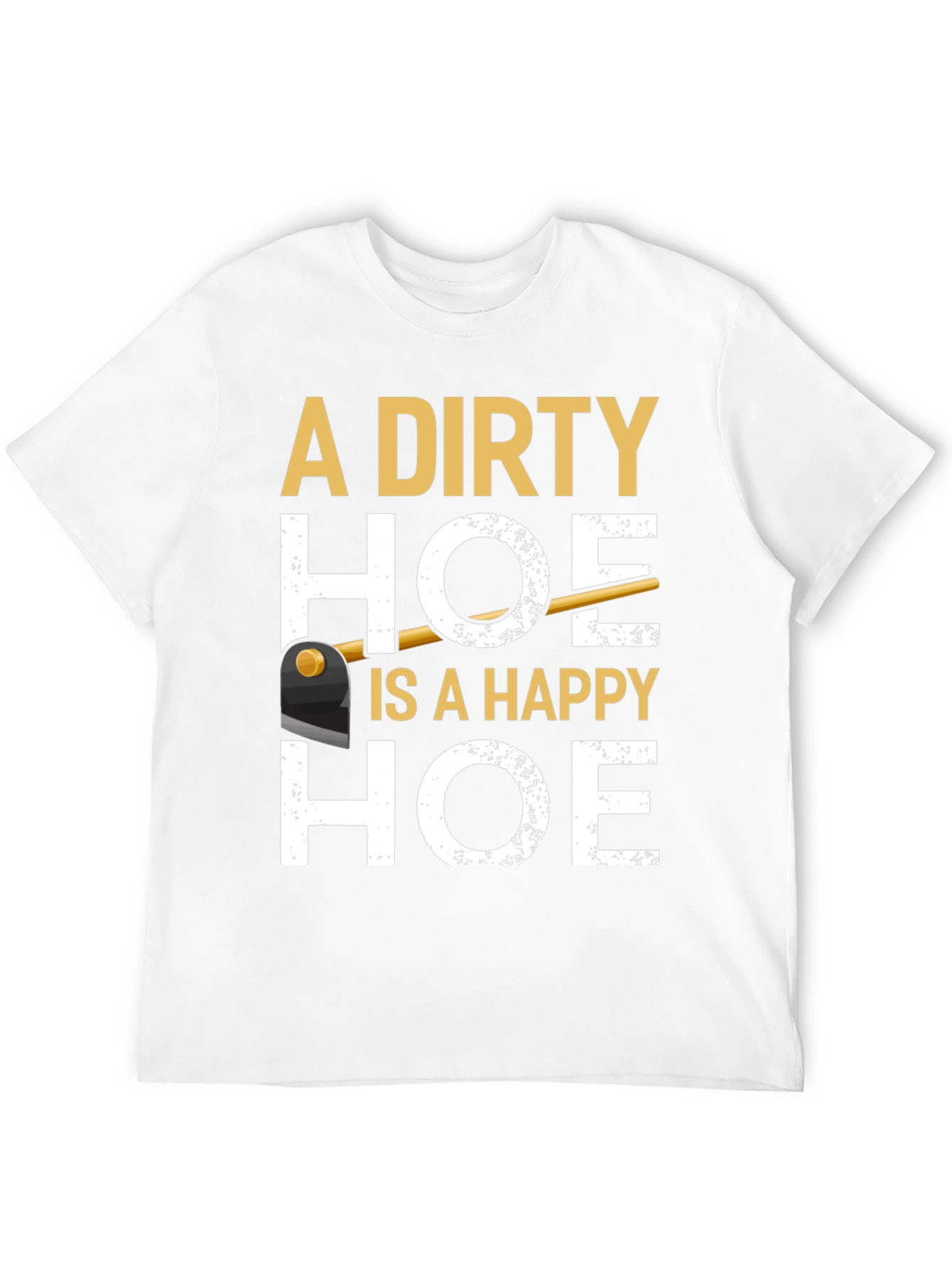 Dirty Hoe T-Shirt