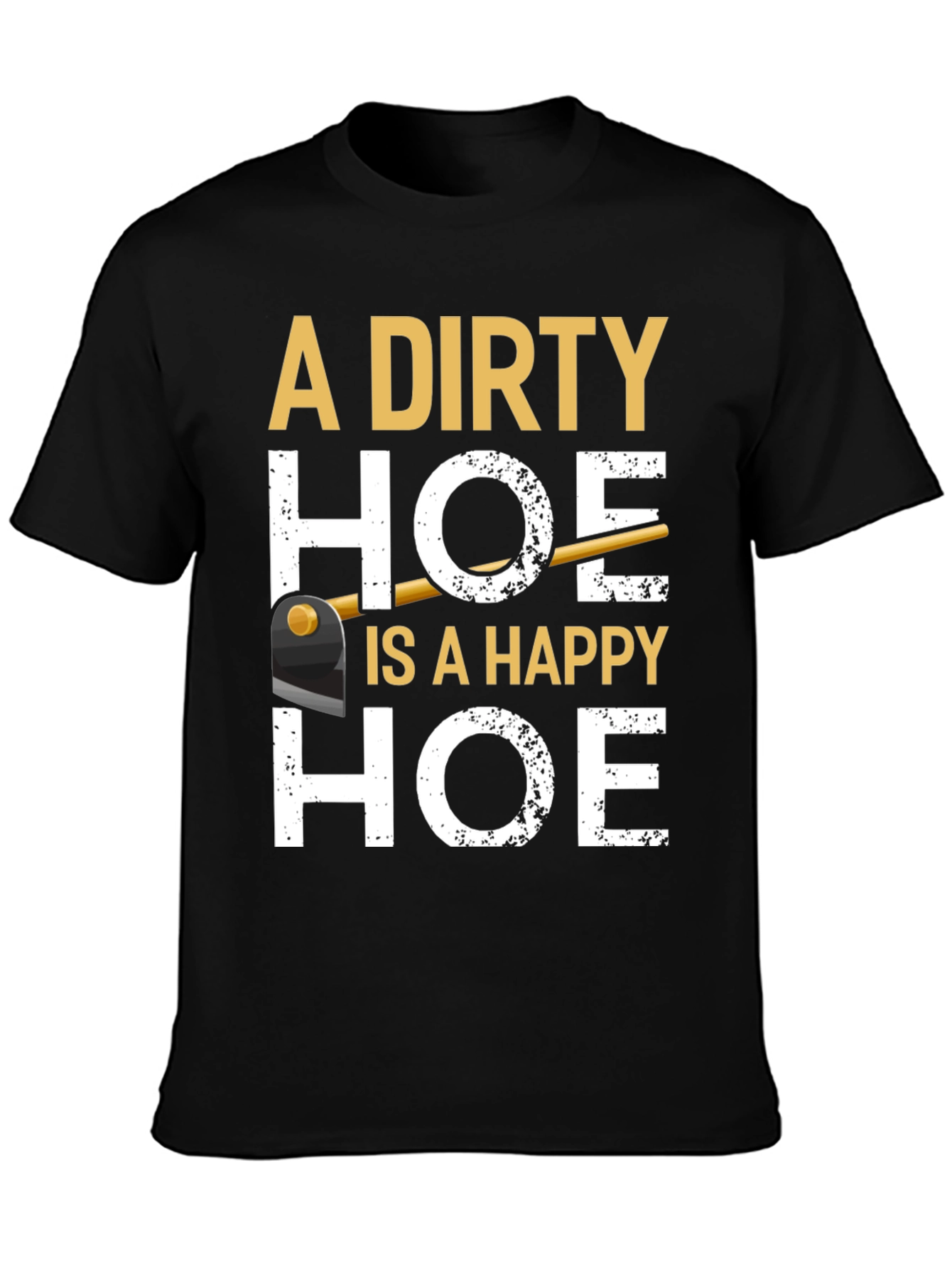 Dirty Hoe T-Shirt