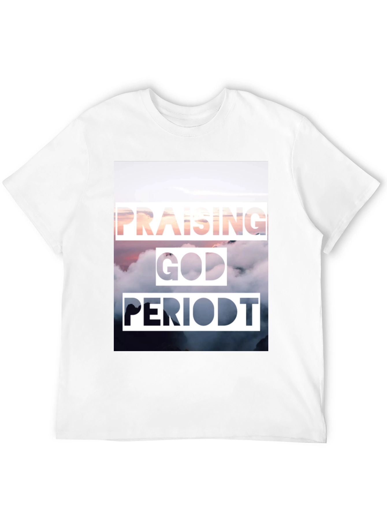 Praising God Period T-Shirt - Christian Inspired Tee