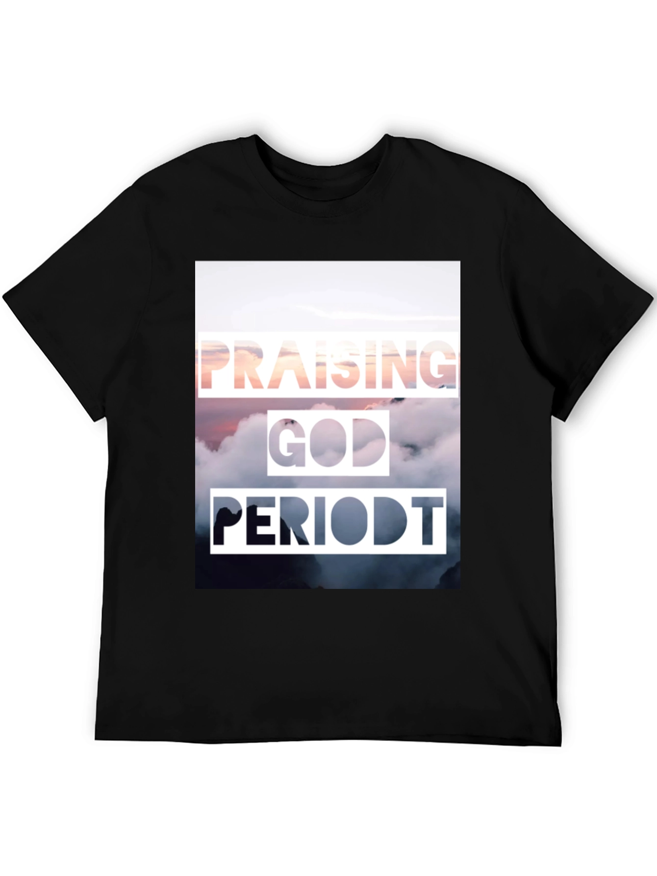 Praising God Period T-Shirt - Christian Inspired Tee