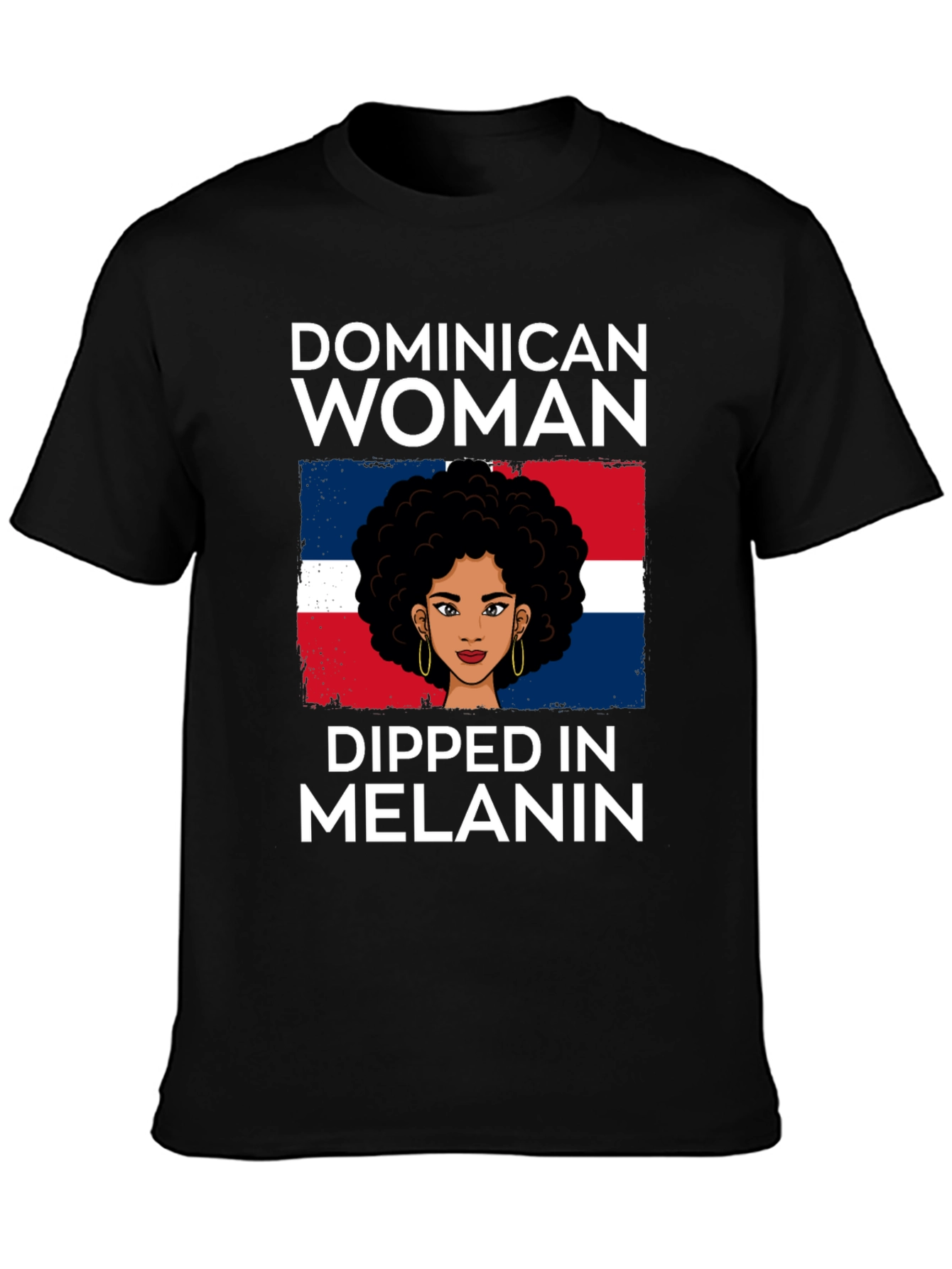Dominican Woman Dipped in Melanin T-Shirt