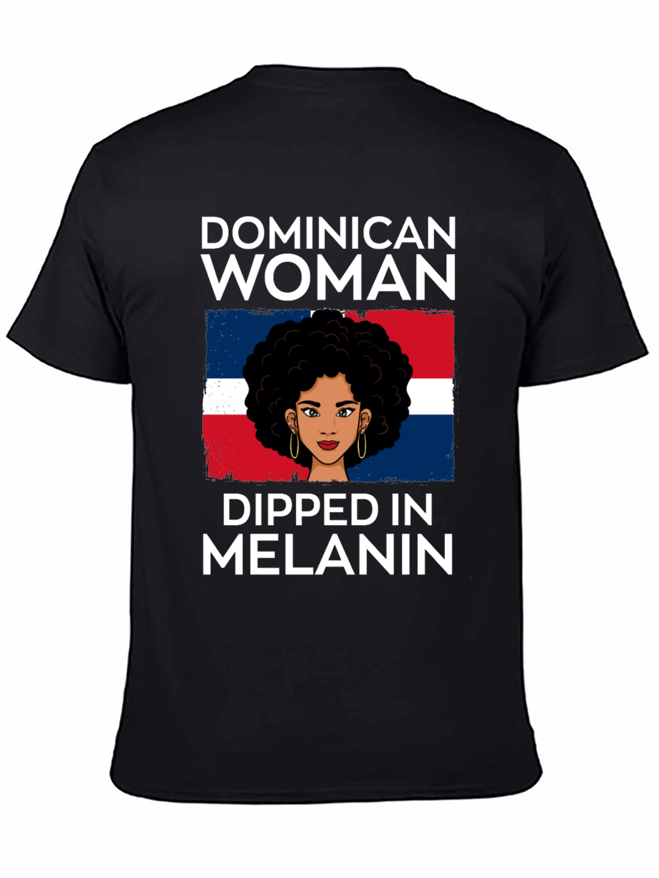 Dominican Woman Dipped in Melanin T-Shirt