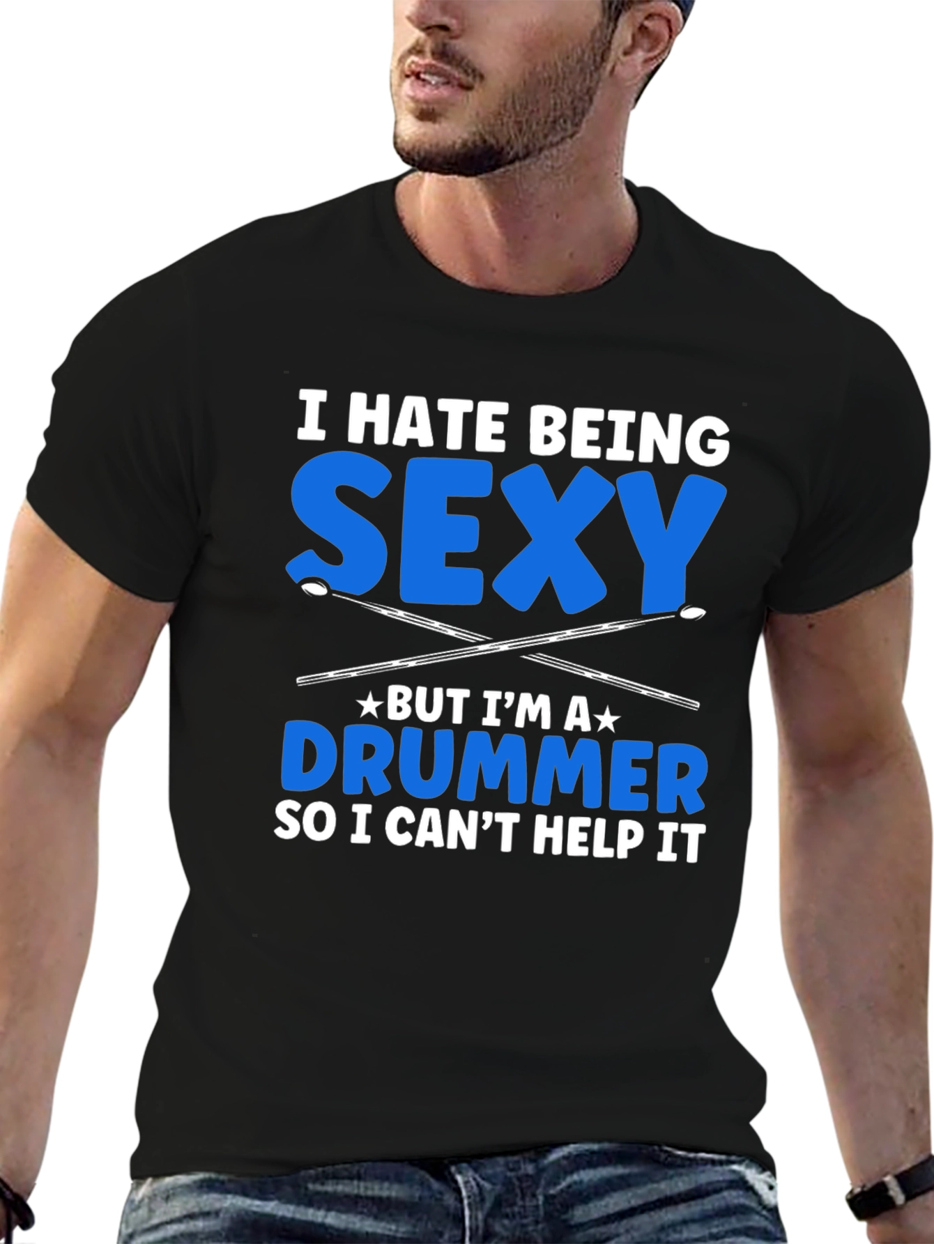 I Hate Being Sexy Drummer T-Shirt