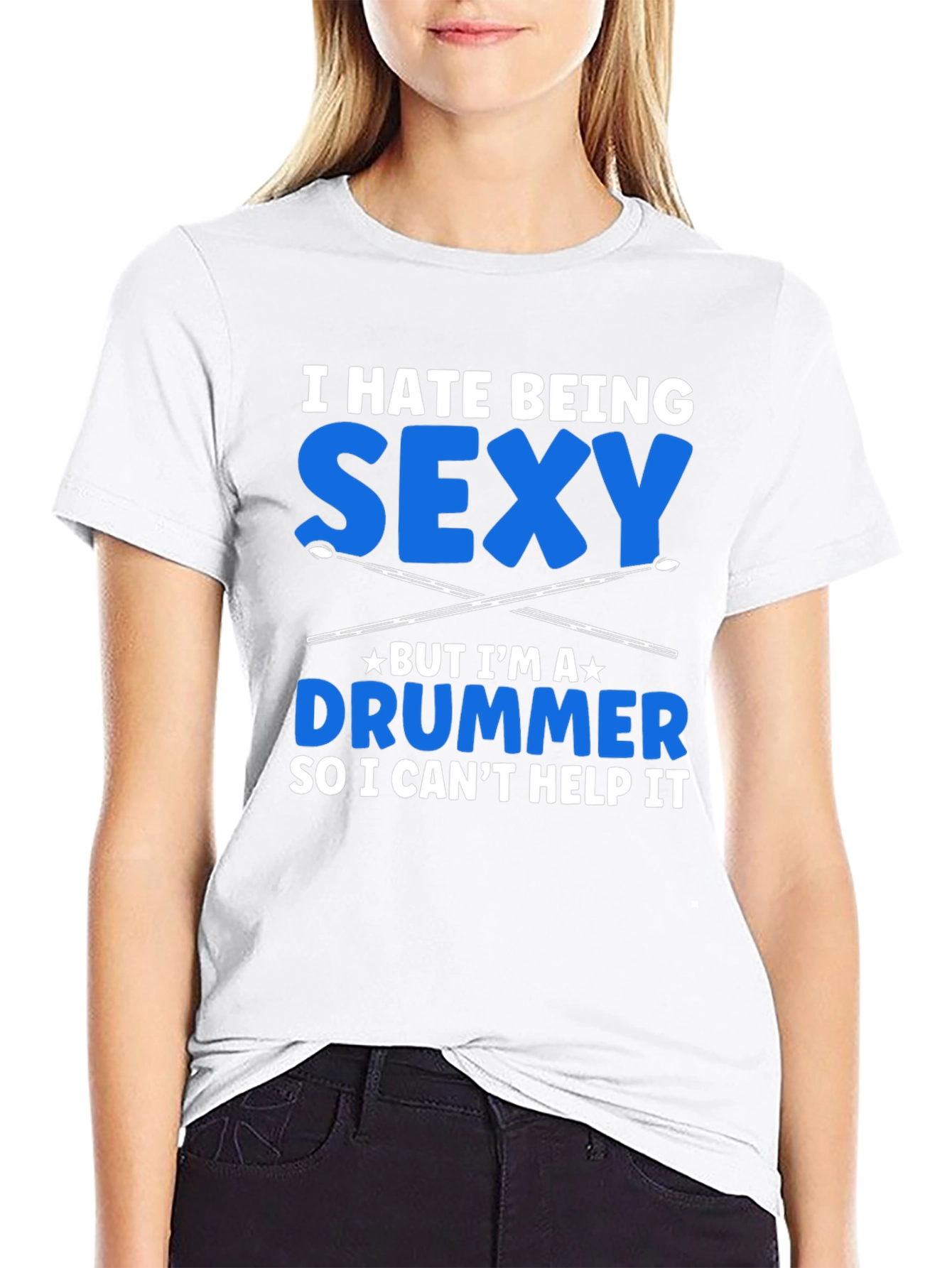 I Hate Being Sexy Drummer T-Shirt