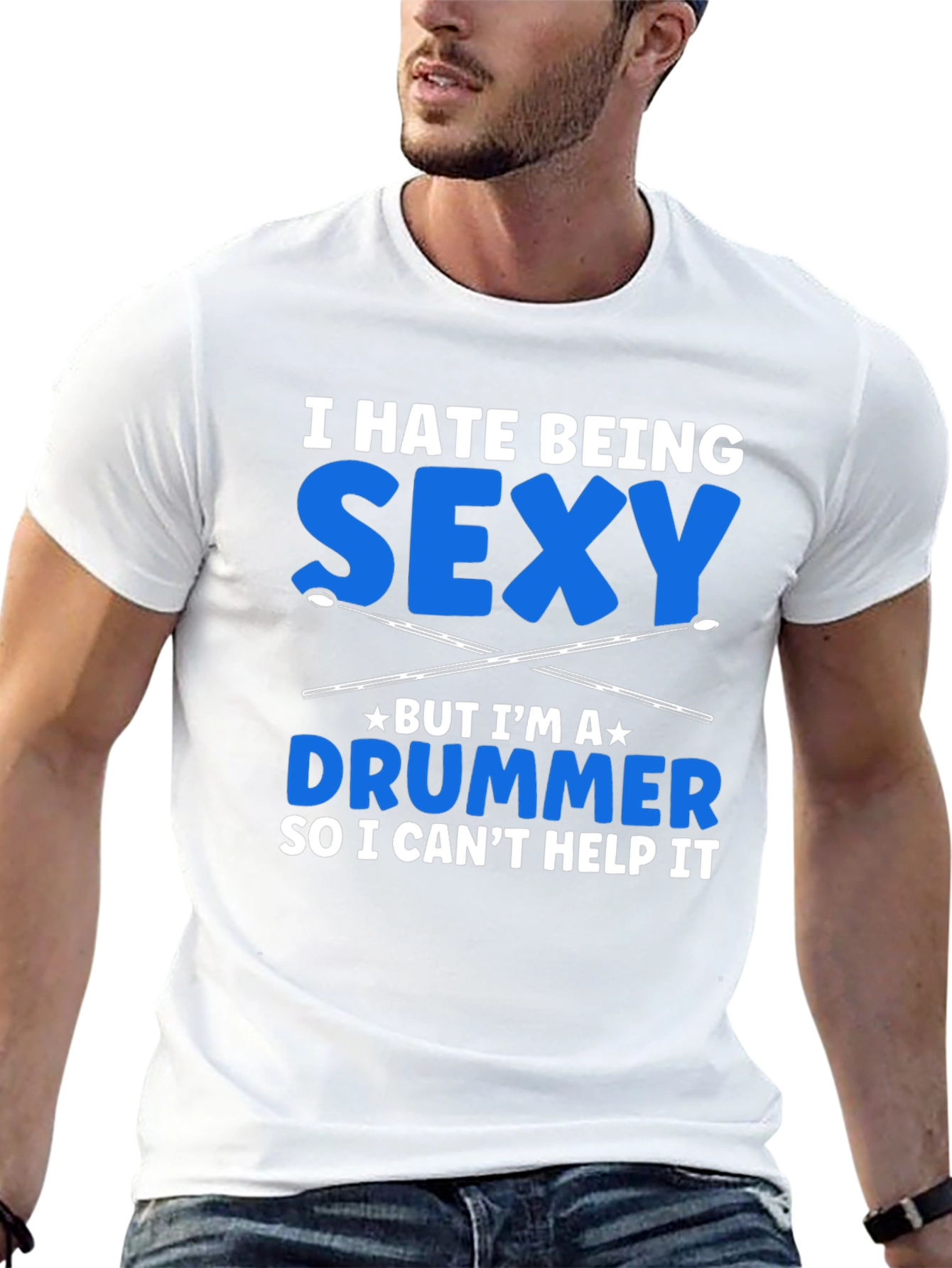 I Hate Being Sexy Drummer T-Shirt
