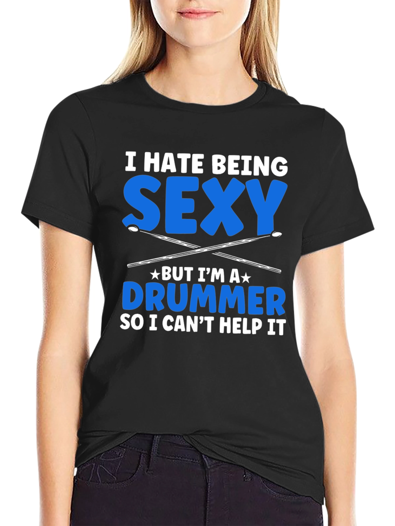 I Hate Being Sexy Drummer T-Shirt