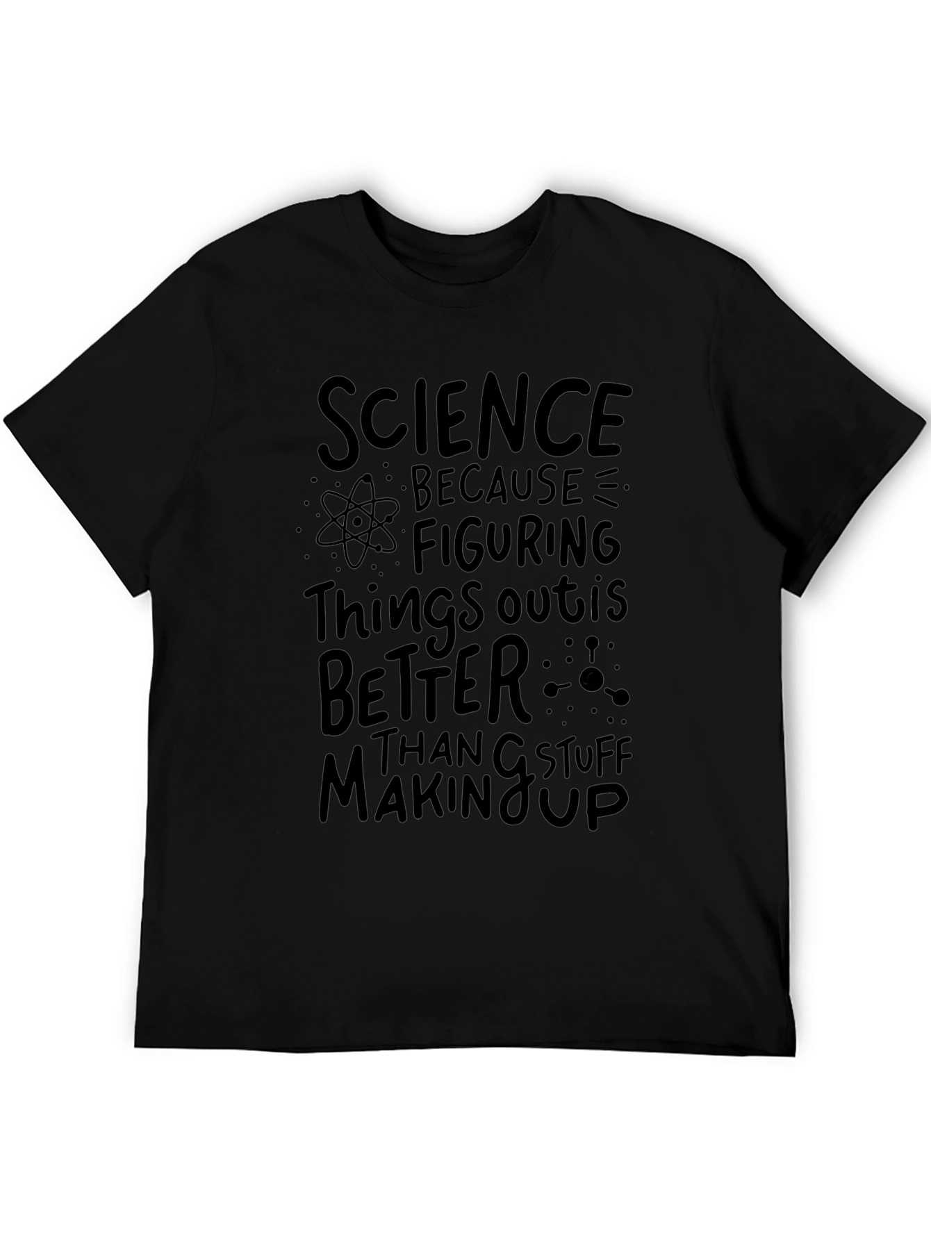 Science Better Than Stuff Making Up T-Shirt