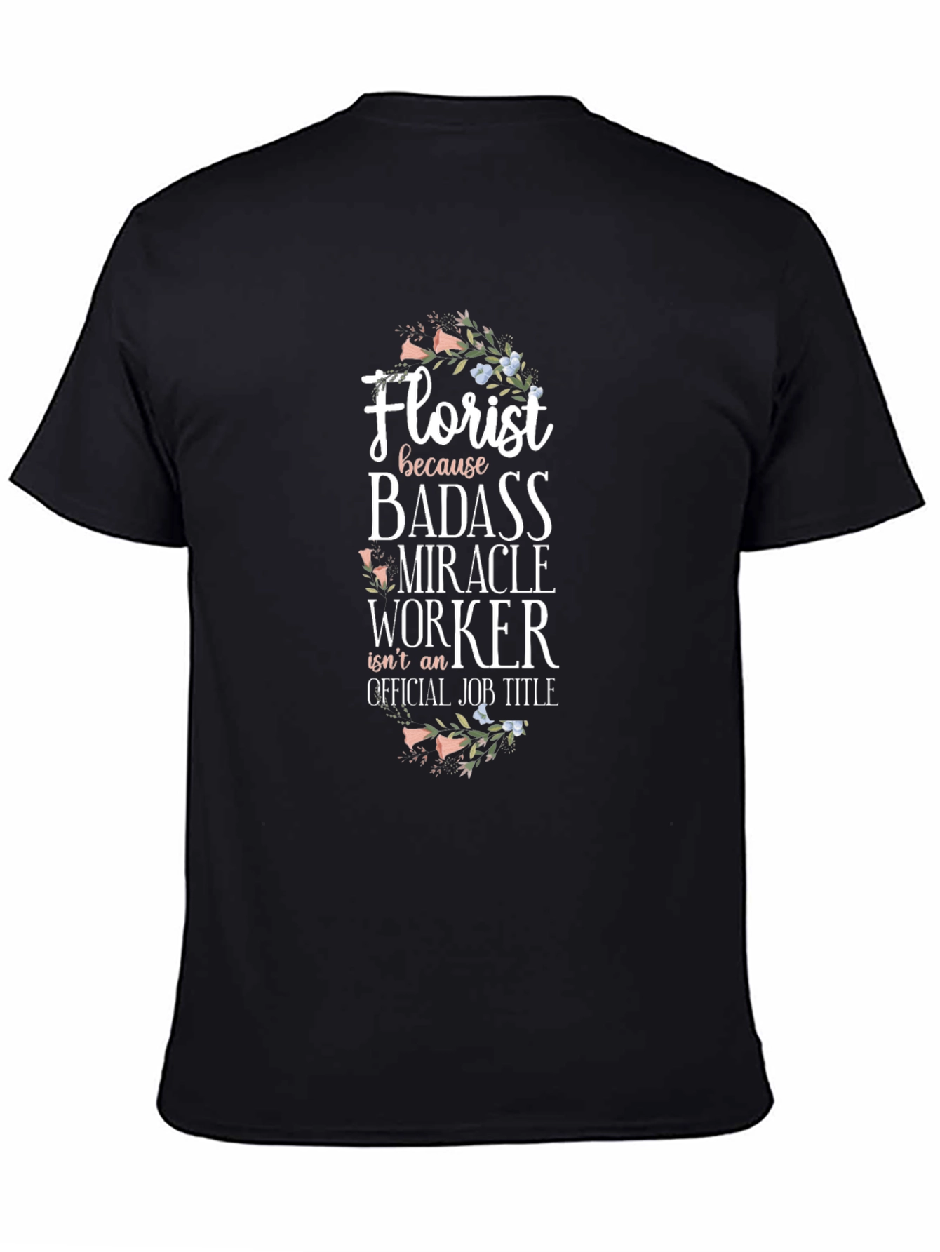 Florist Badass Miracle Worker Graphic Tee