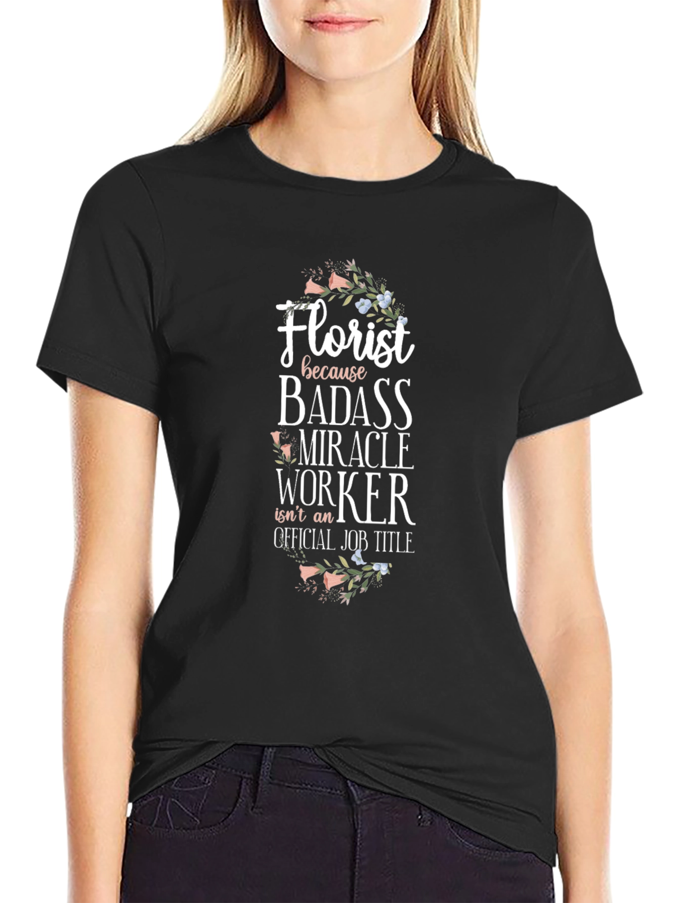 Florist Badass Miracle Worker Graphic Tee
