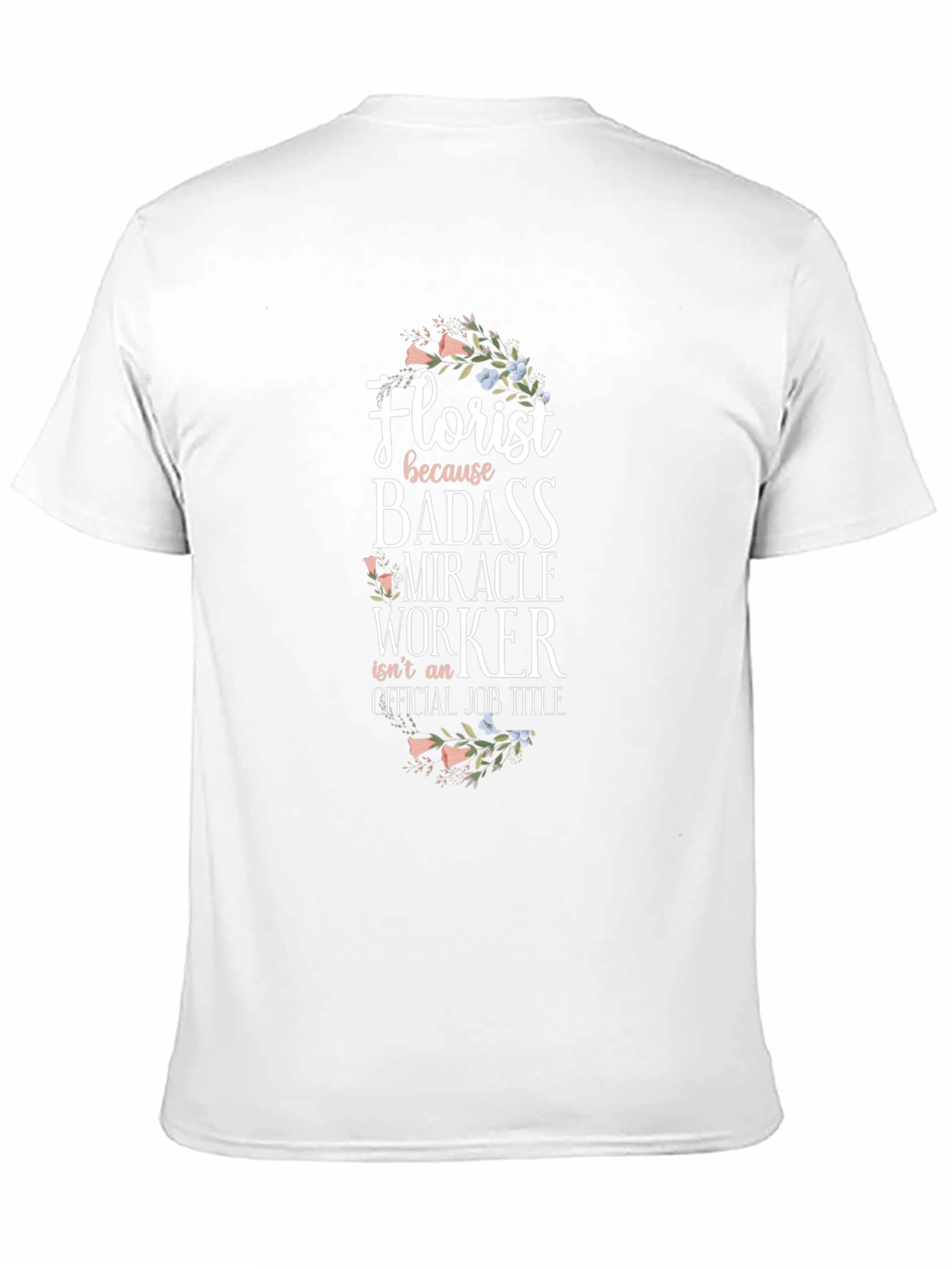 Florist Badass Miracle Worker Graphic Tee