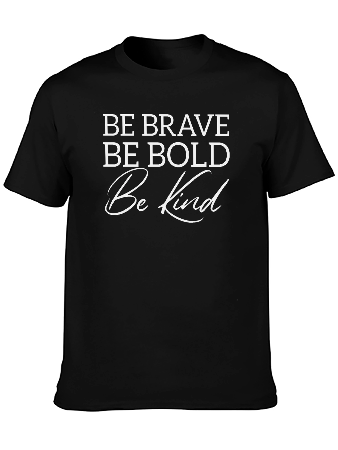 Be Brave Bold Kind Black Graphic T-Shirt