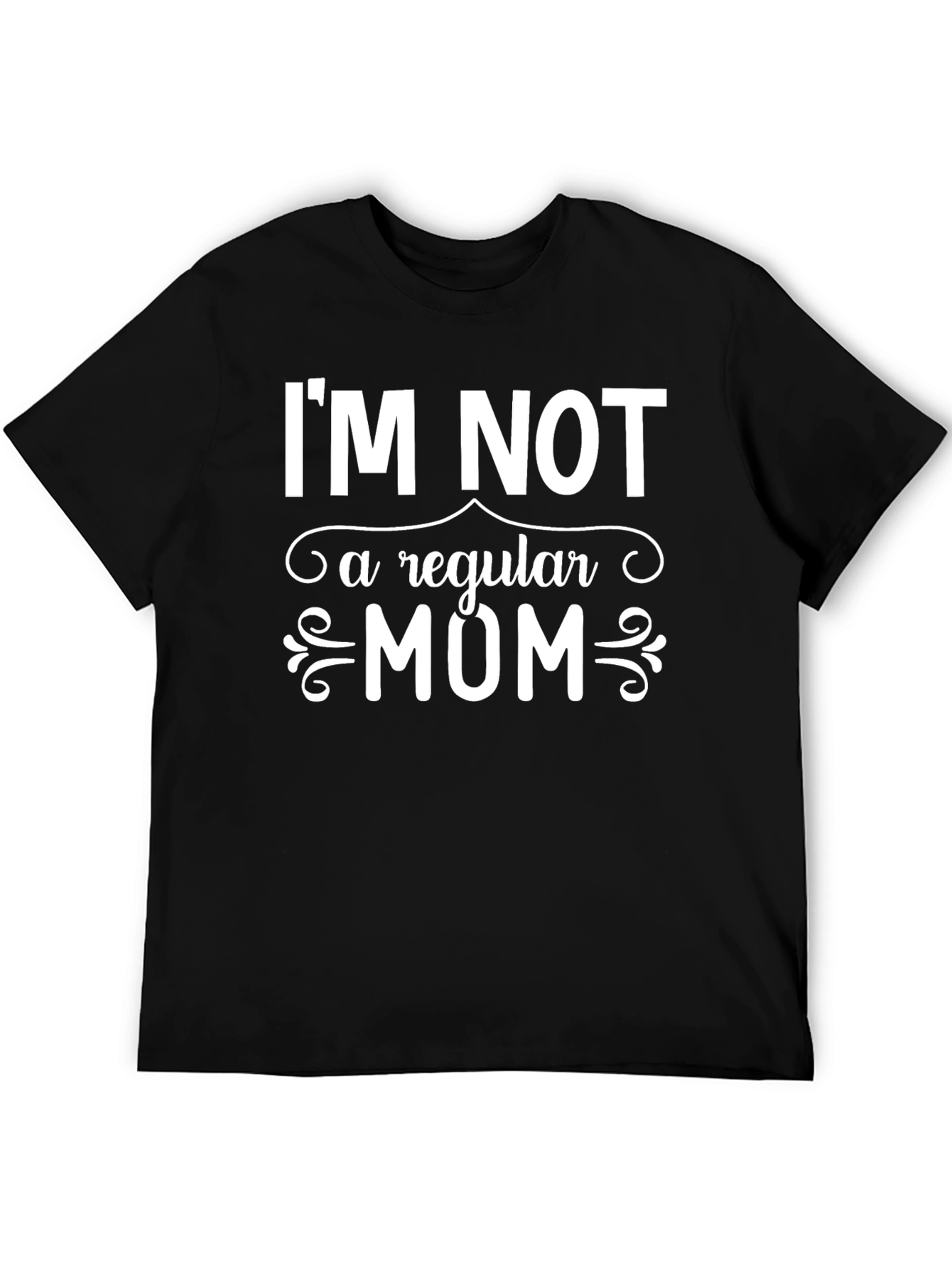 Im Not a Regular Mom Funny Graphic Tee