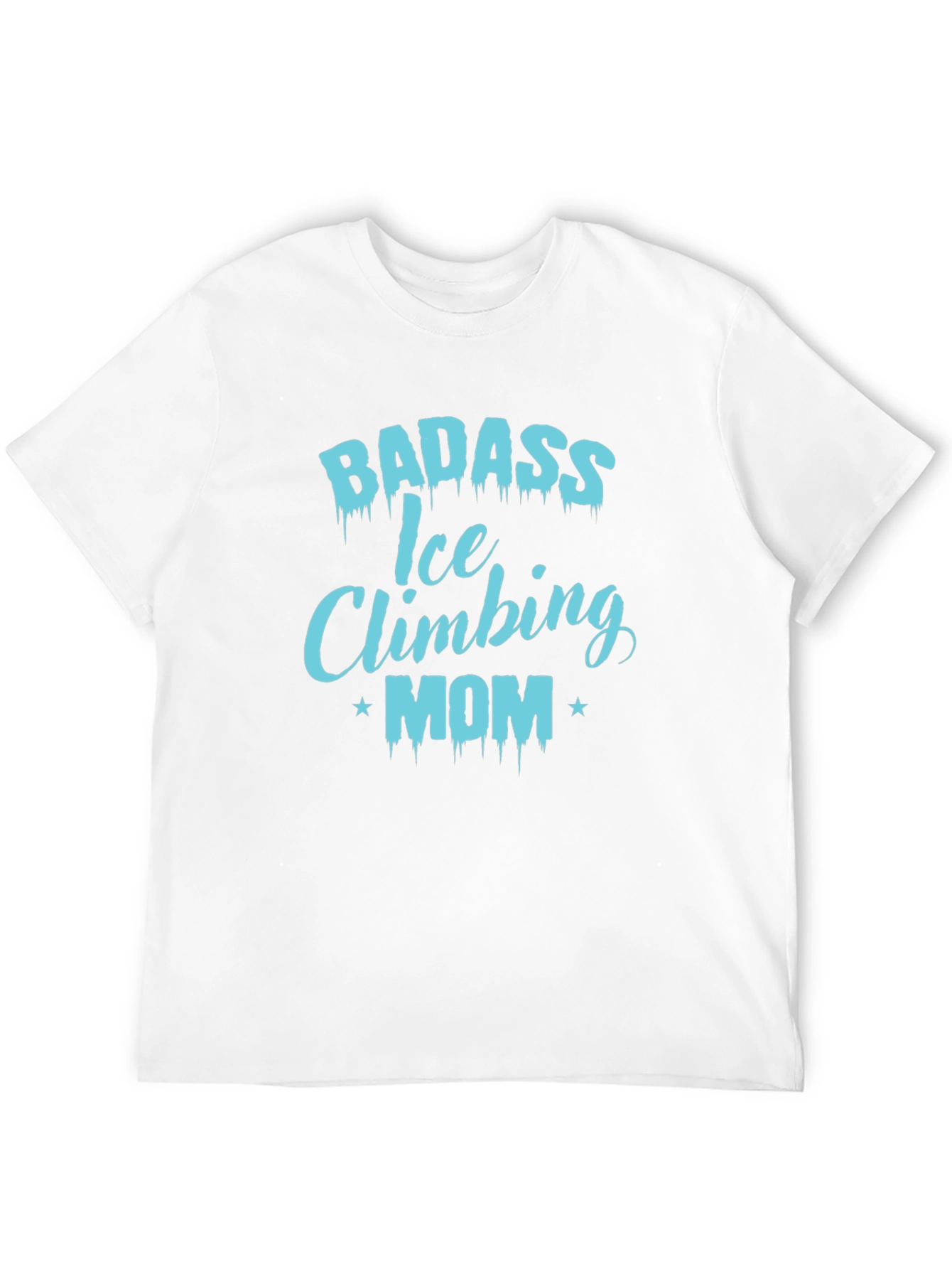 Badass Ice Climbing Mom T-Shirt