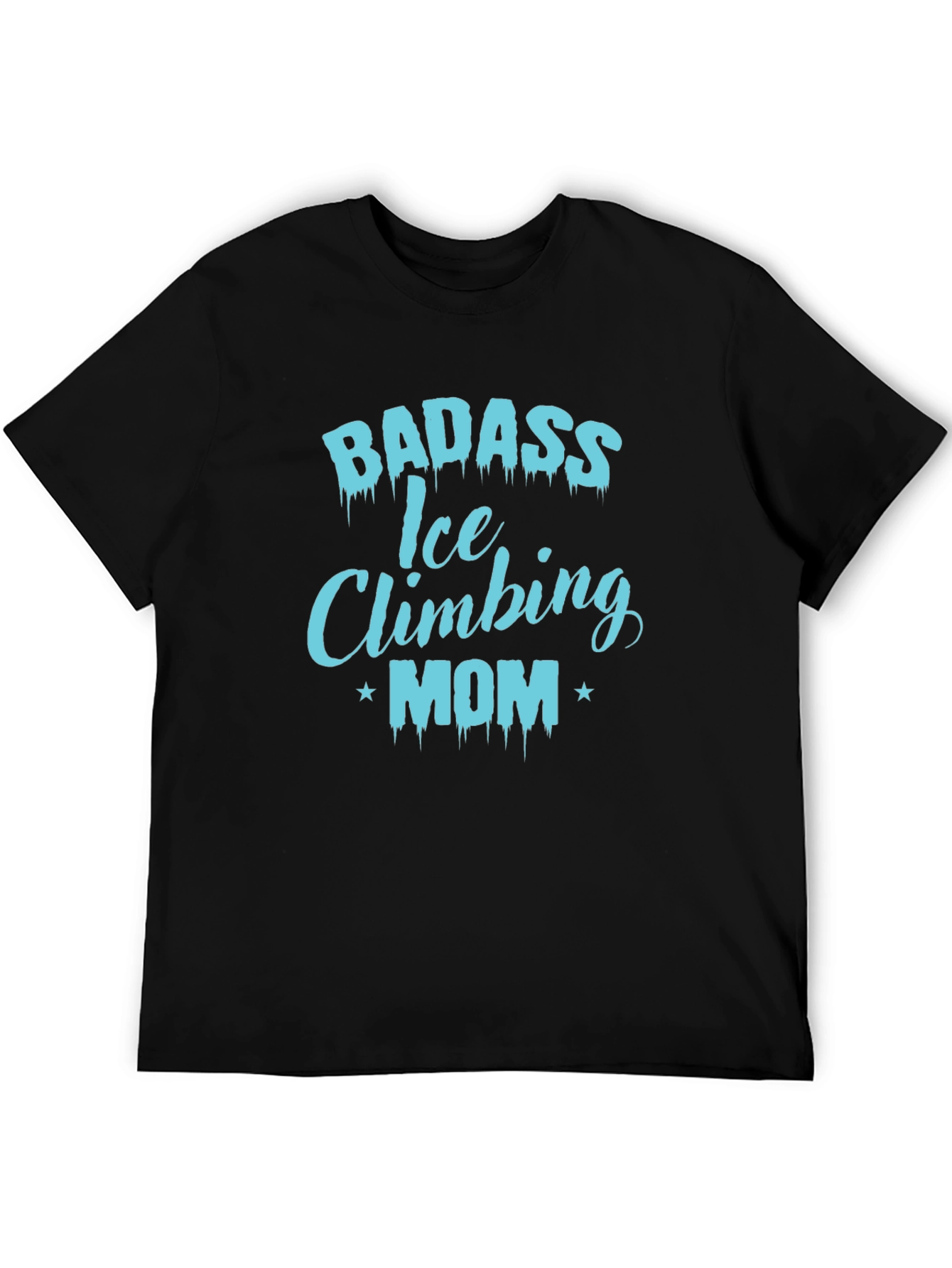 Badass Ice Climbing Mom T-Shirt