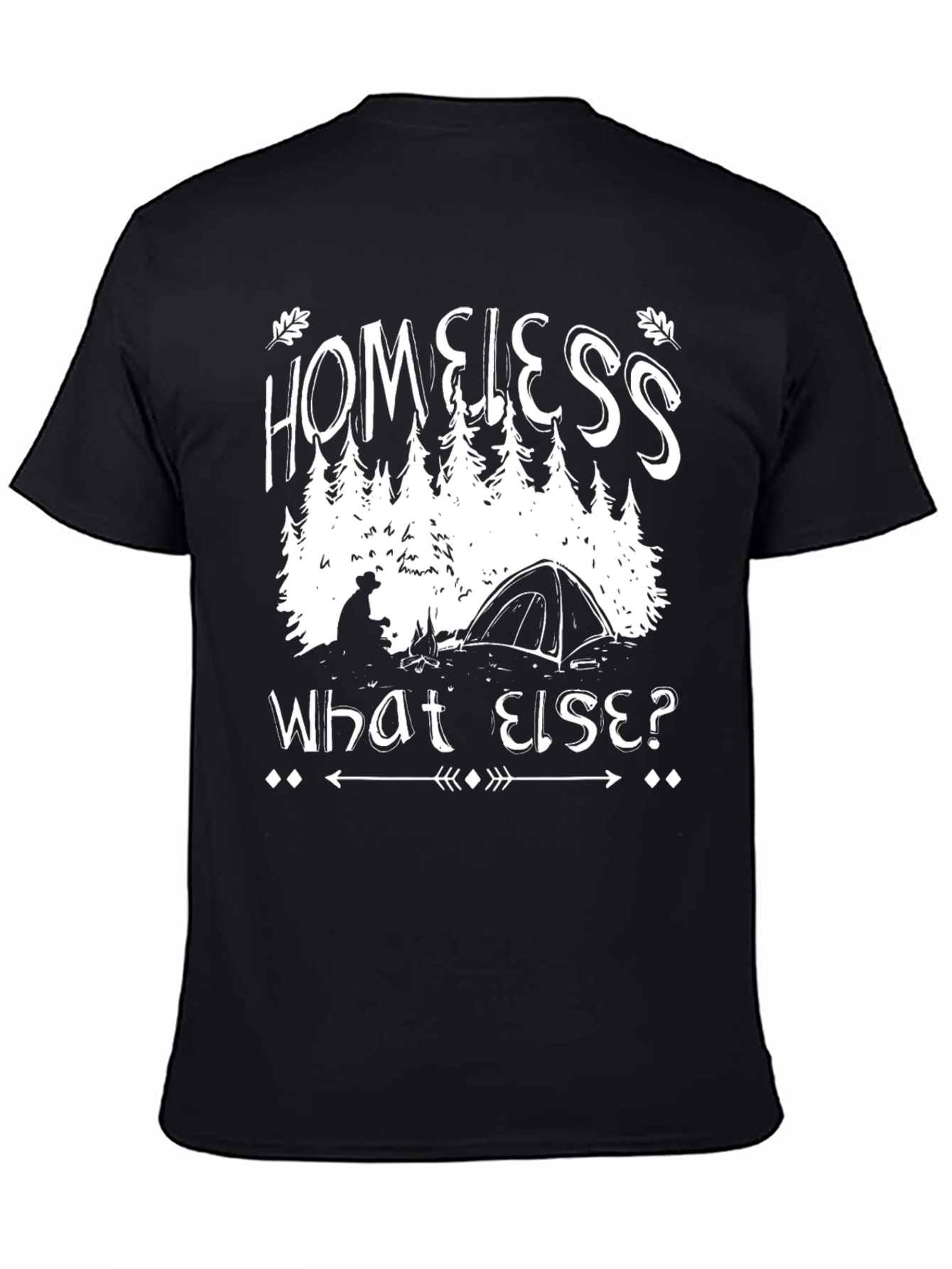 Homeless What Else? Camping Graphic T-Shirt