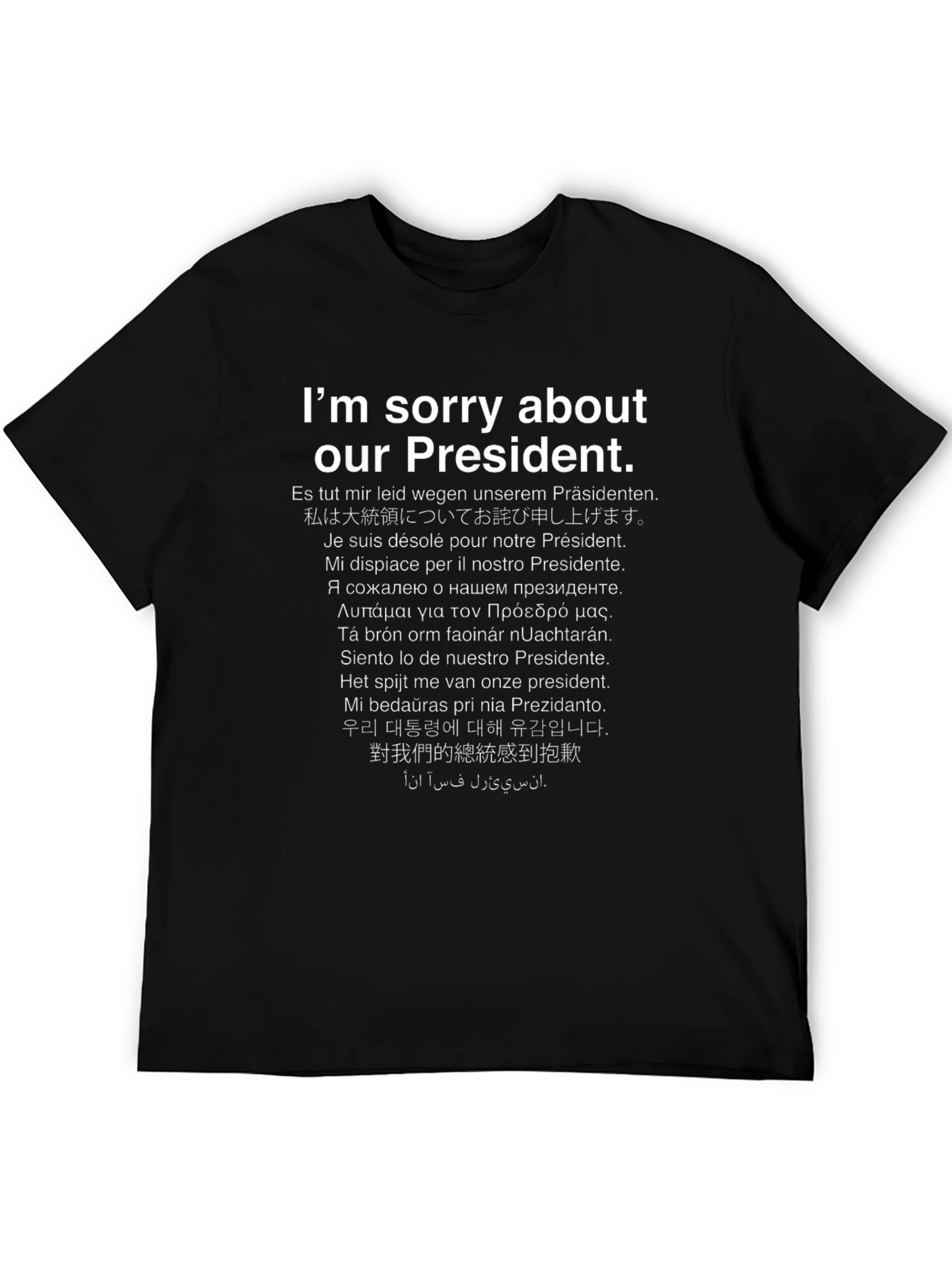 Im Sorry About Our President Graphic T-Shirt
