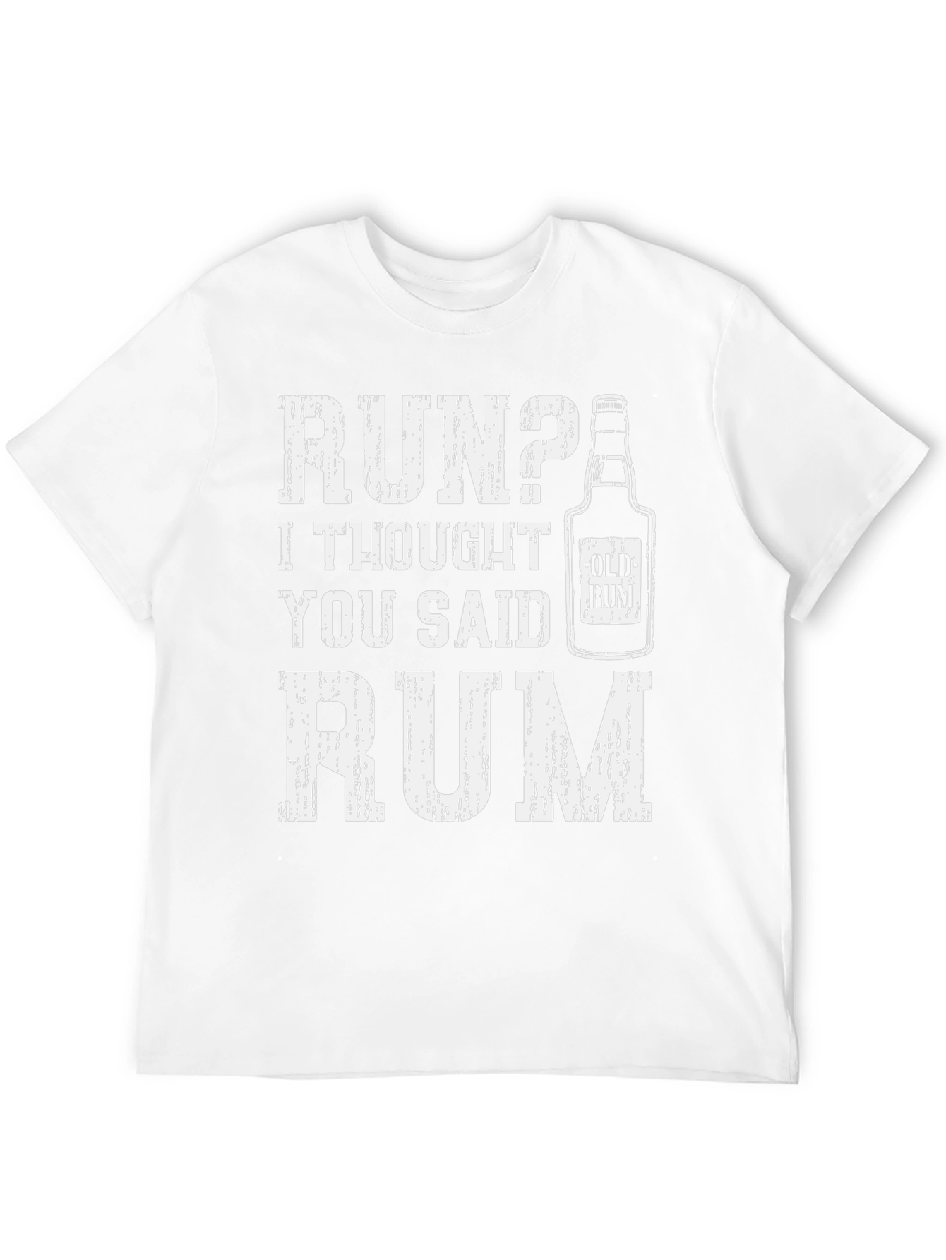 Run? I Thought You Said Rum - Graphic Tee