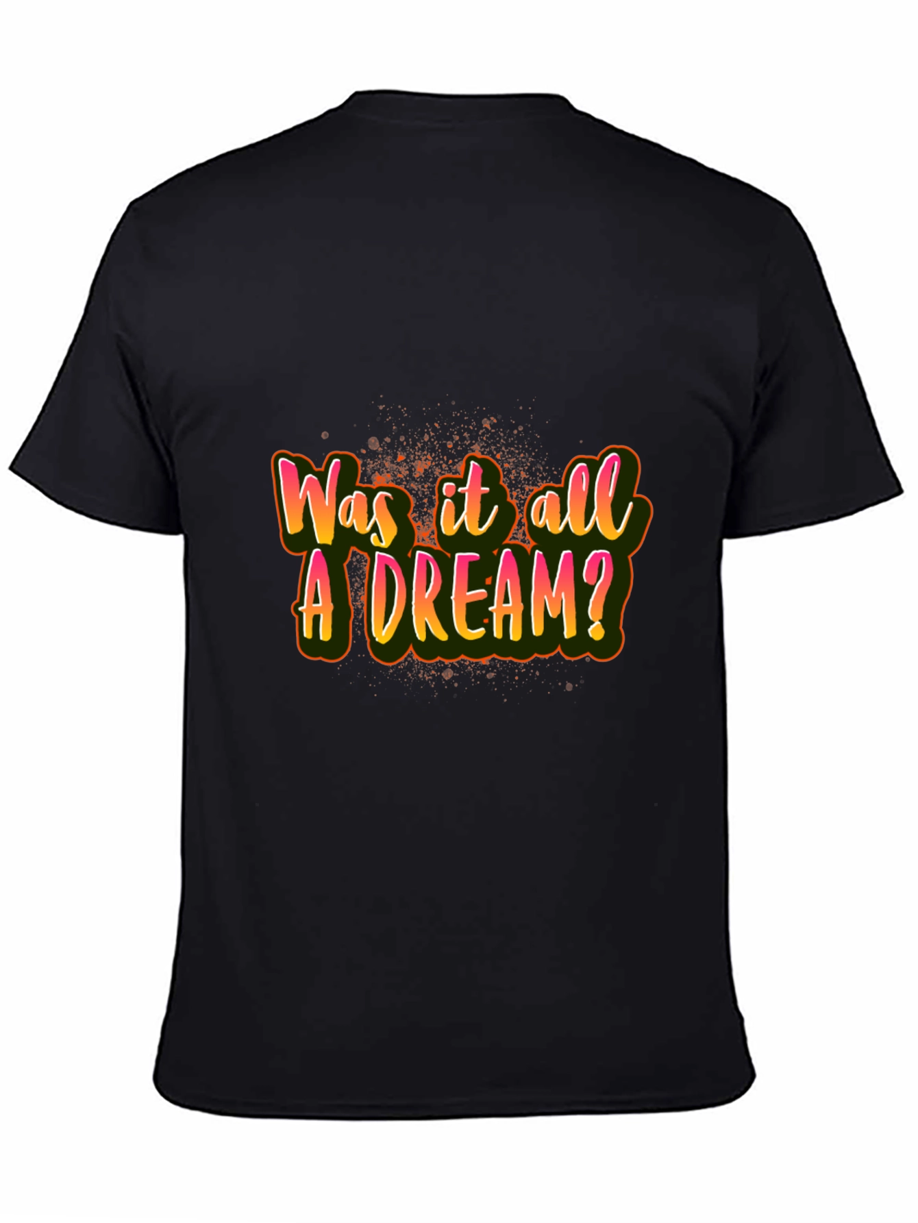 Was it All A Dream? Graphic T-Shirt