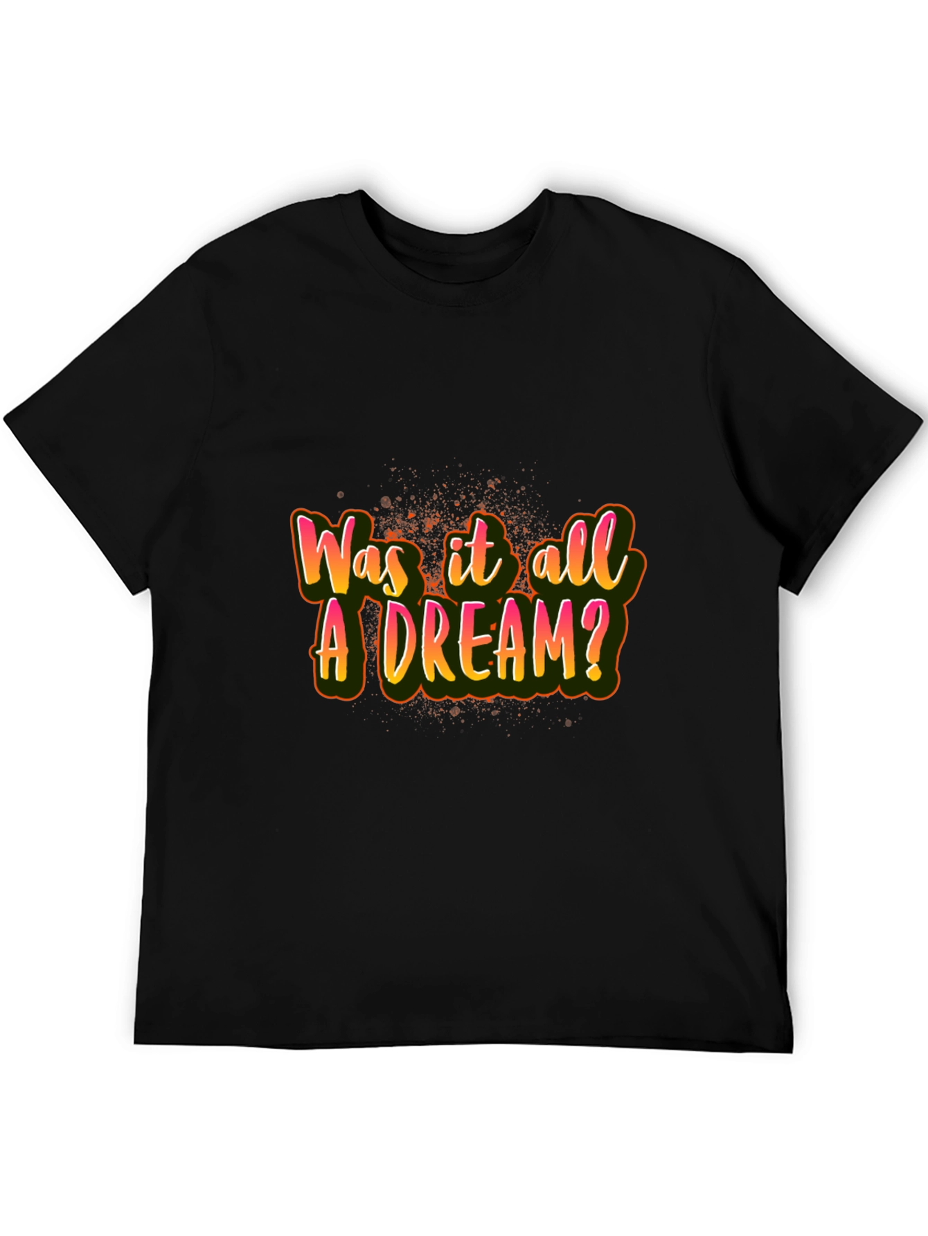 Was it All A Dream? Graphic T-Shirt
