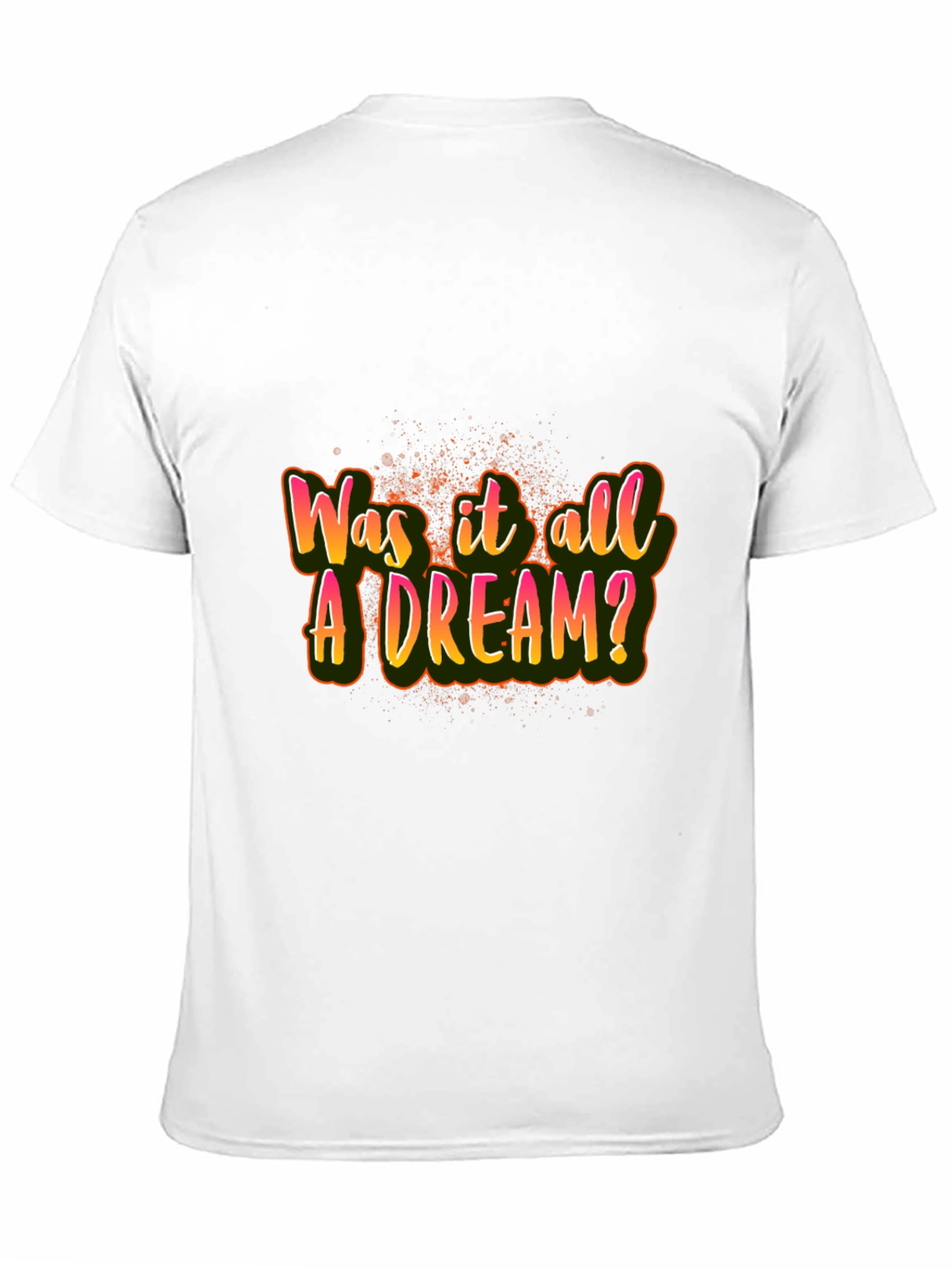 Was it All A Dream? Graphic T-Shirt