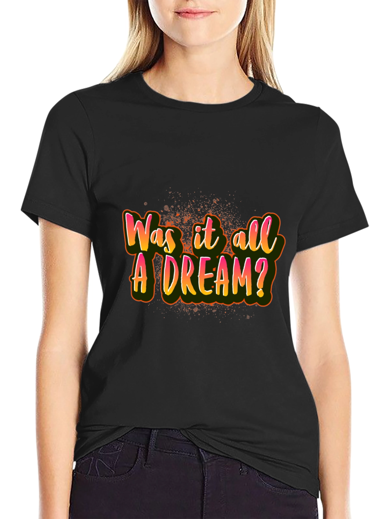 Was it All A Dream? Graphic T-Shirt