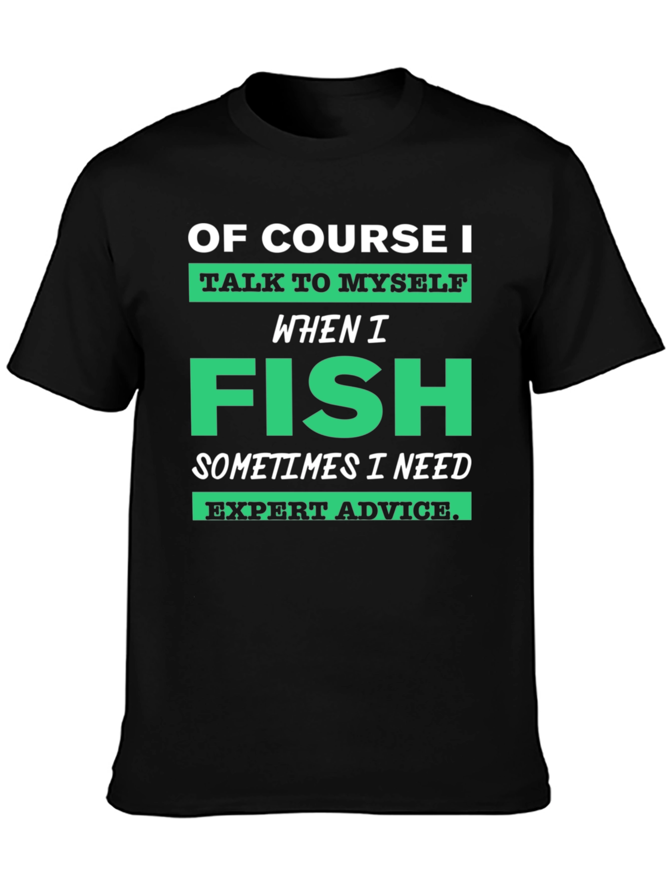 Funny Fishing T-Shirt - Expert Advice Tee