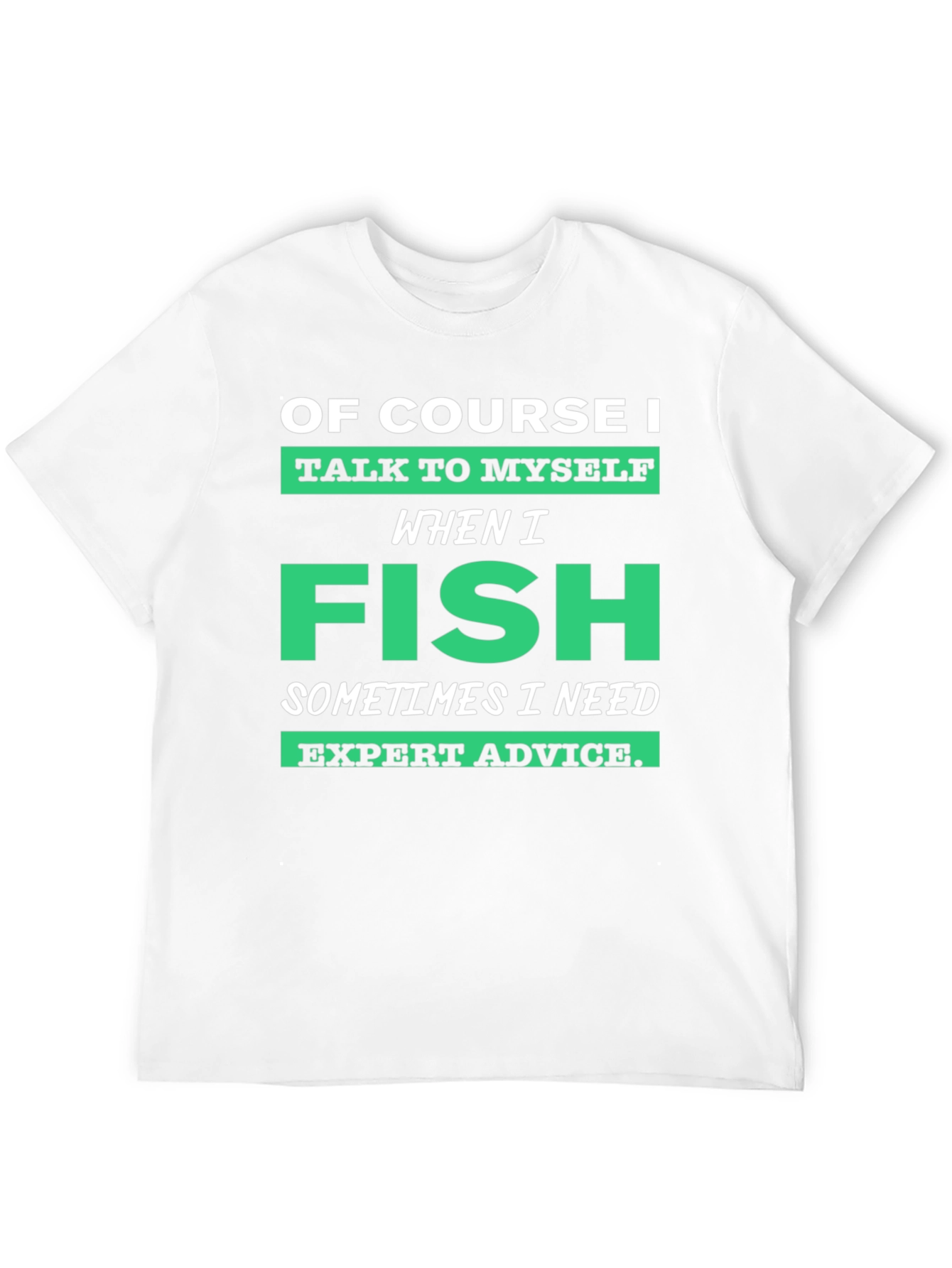 Funny Fishing T-Shirt - Expert Advice Tee