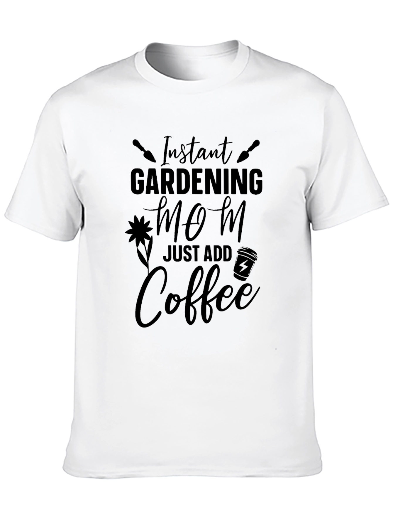 Instant Gardening Mom Coffee T-Shirt