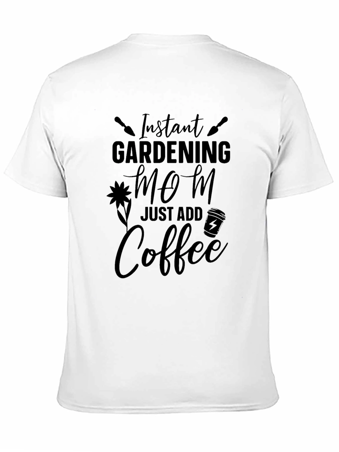 Instant Gardening Mom Coffee T-Shirt