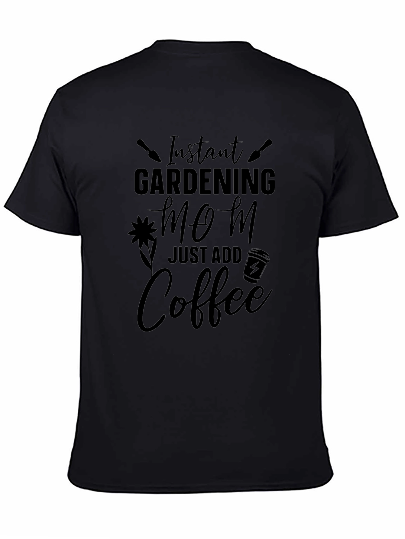 Instant Gardening Mom Coffee T-Shirt
