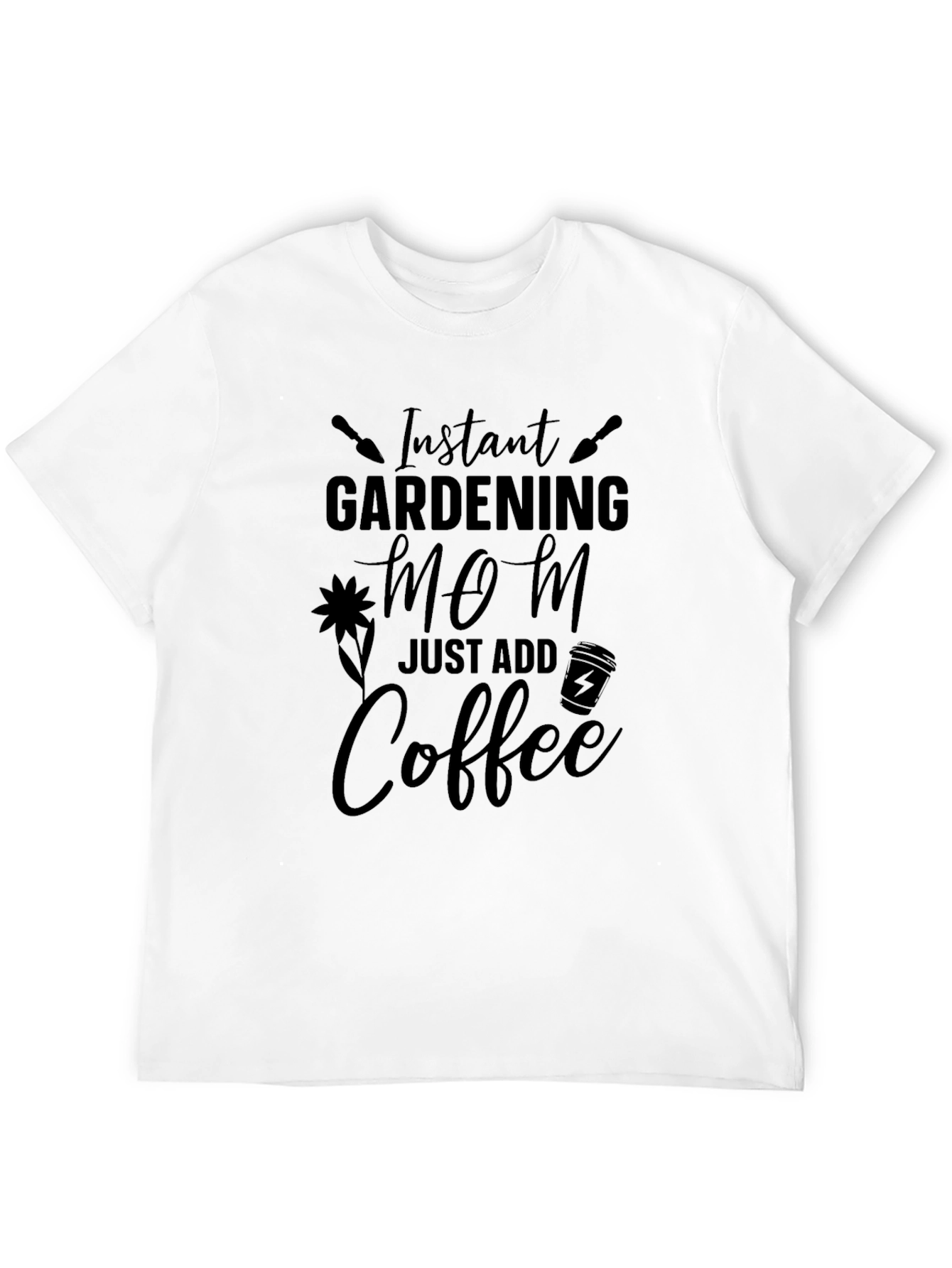 Instant Gardening Mom Coffee T-Shirt