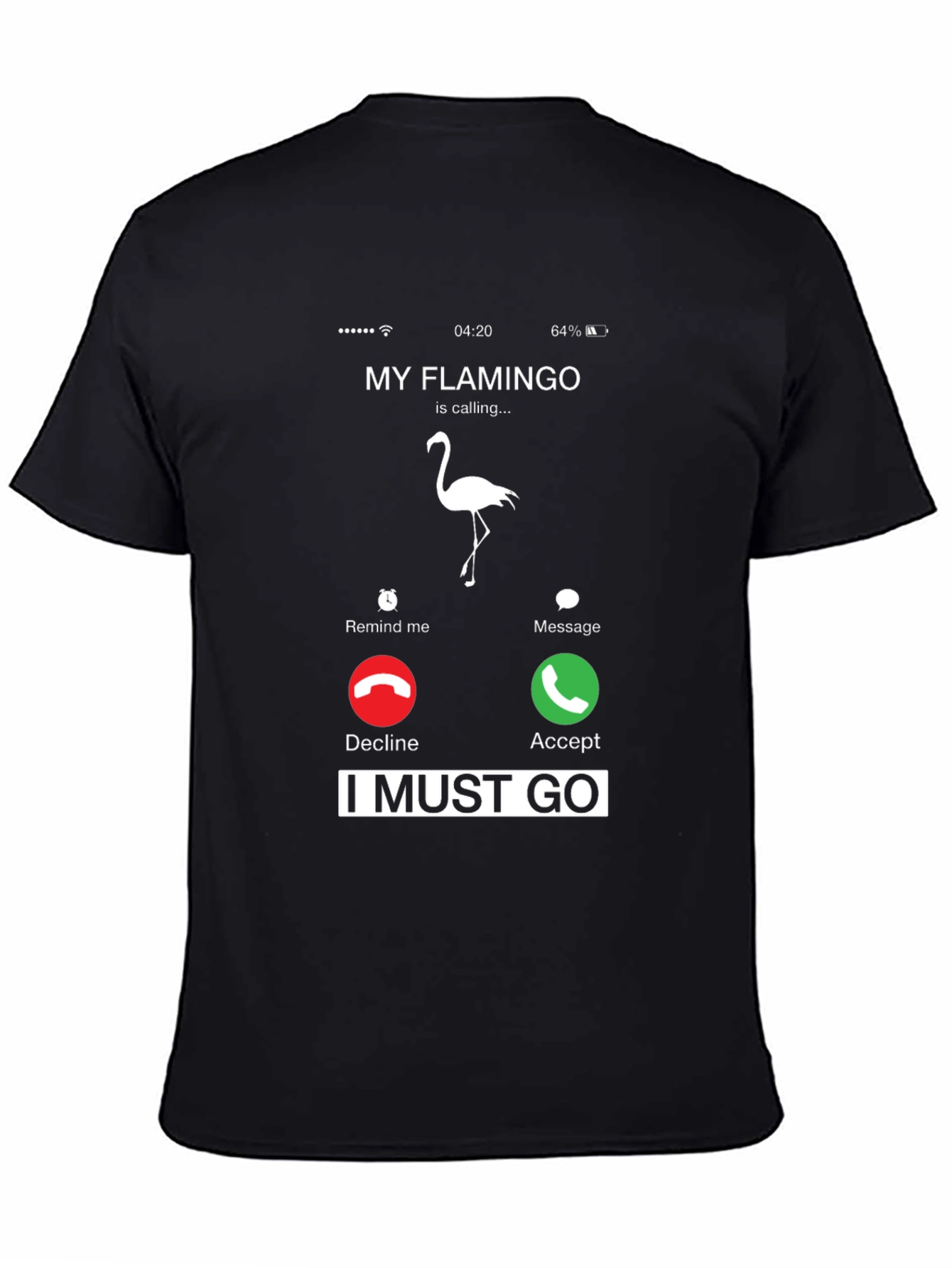 My Flamingo is Calling I Must Go T-Shirt