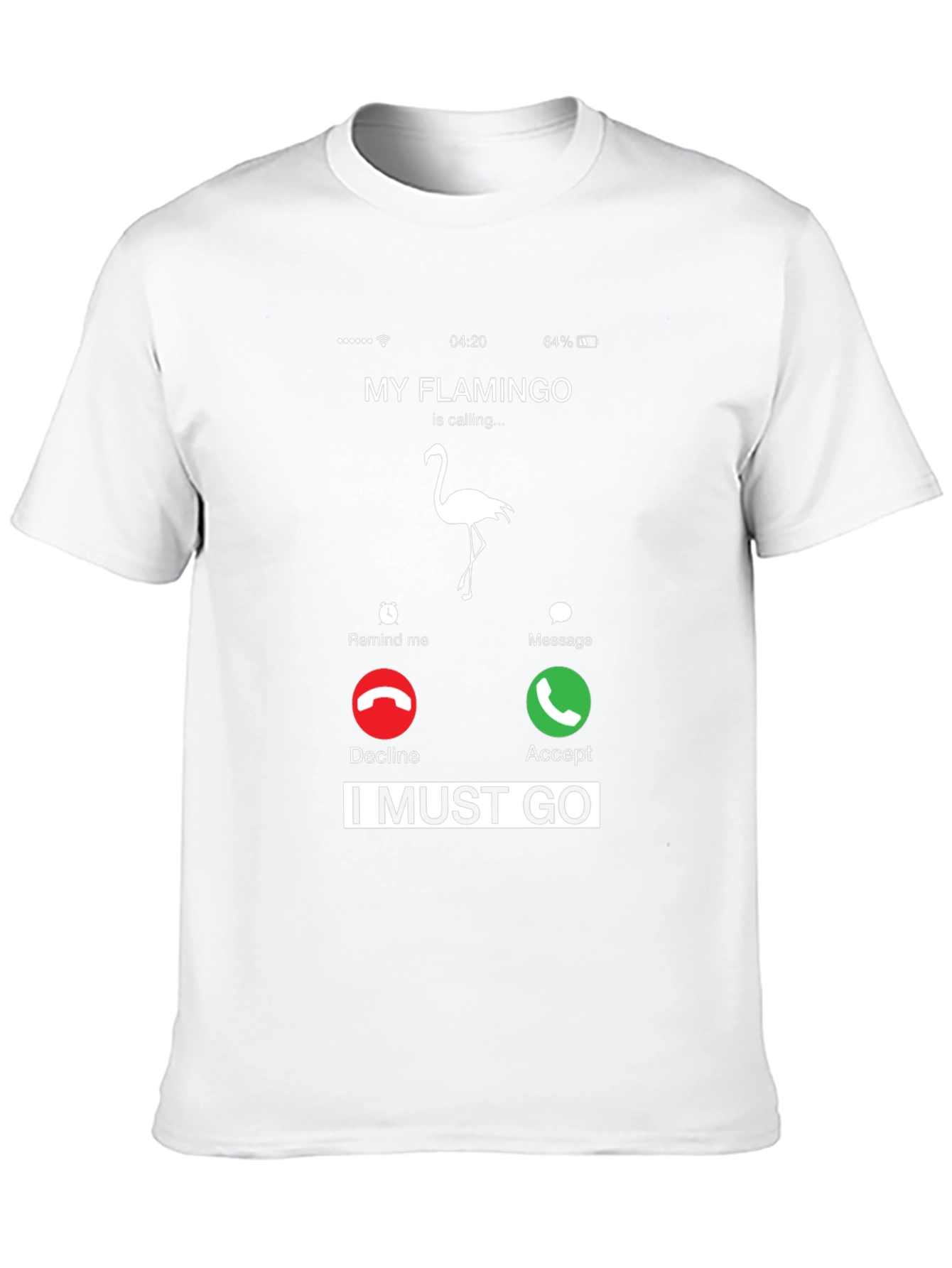My Flamingo is Calling I Must Go T-Shirt